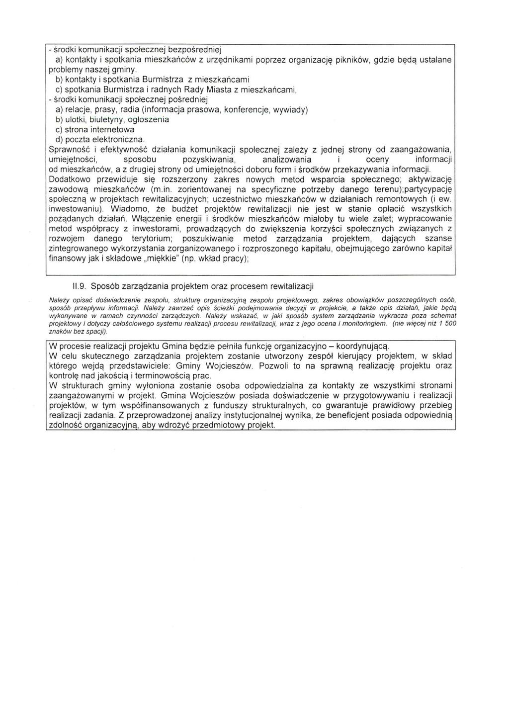 - środki komunikacji społecznej bezpośredniej a) kontakty i spotkania mieszkańców z urzędnikami poprzez organizację pikników, gdzie będą ustalane problemy naszej gminy.