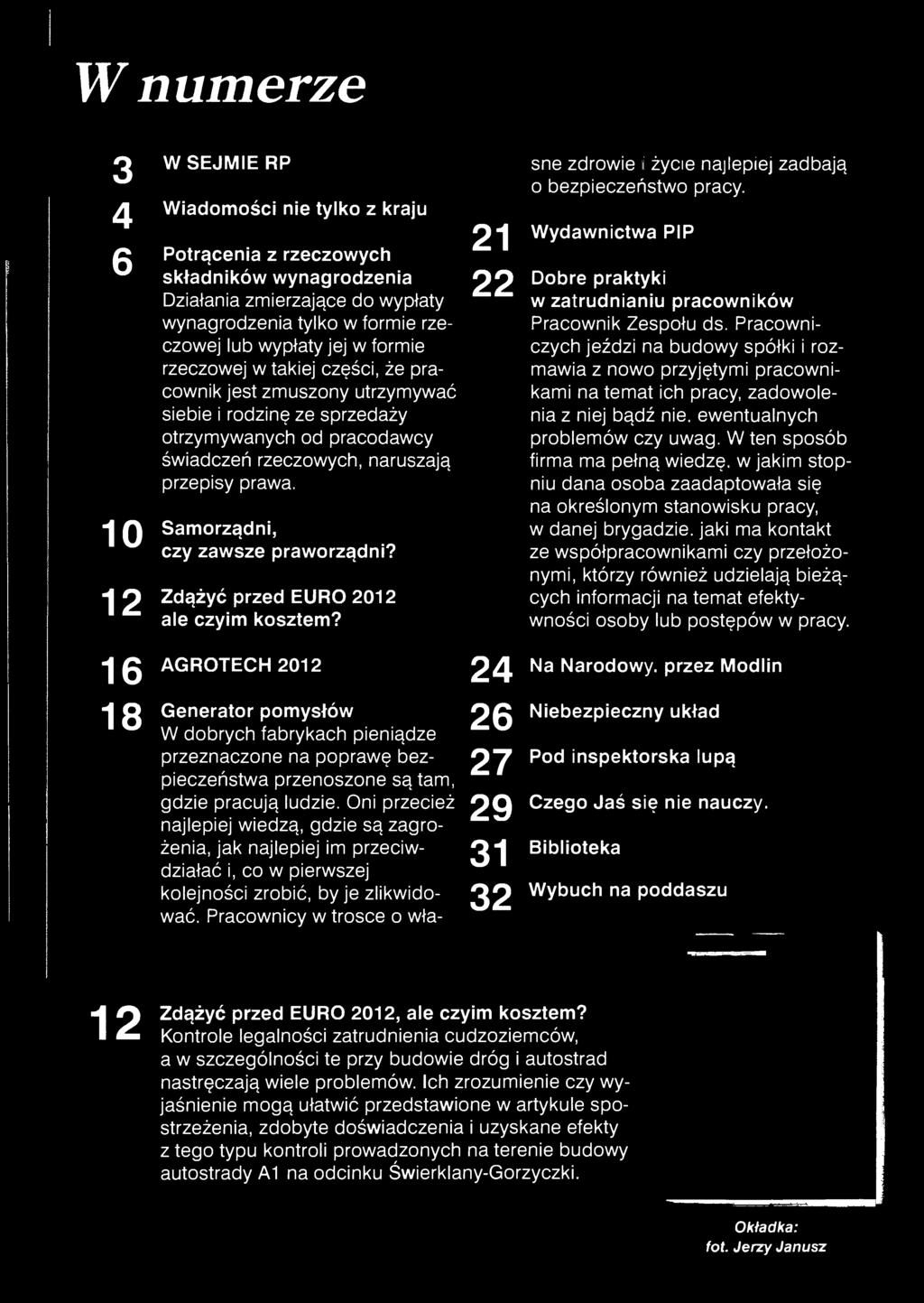 Oni przecież najlepiej wiedzą, gdzie są zagrożenia, jak najlepiej im przeciwdziałać i, co w pierwszej kolejności zrobić, by je zlikwidować.