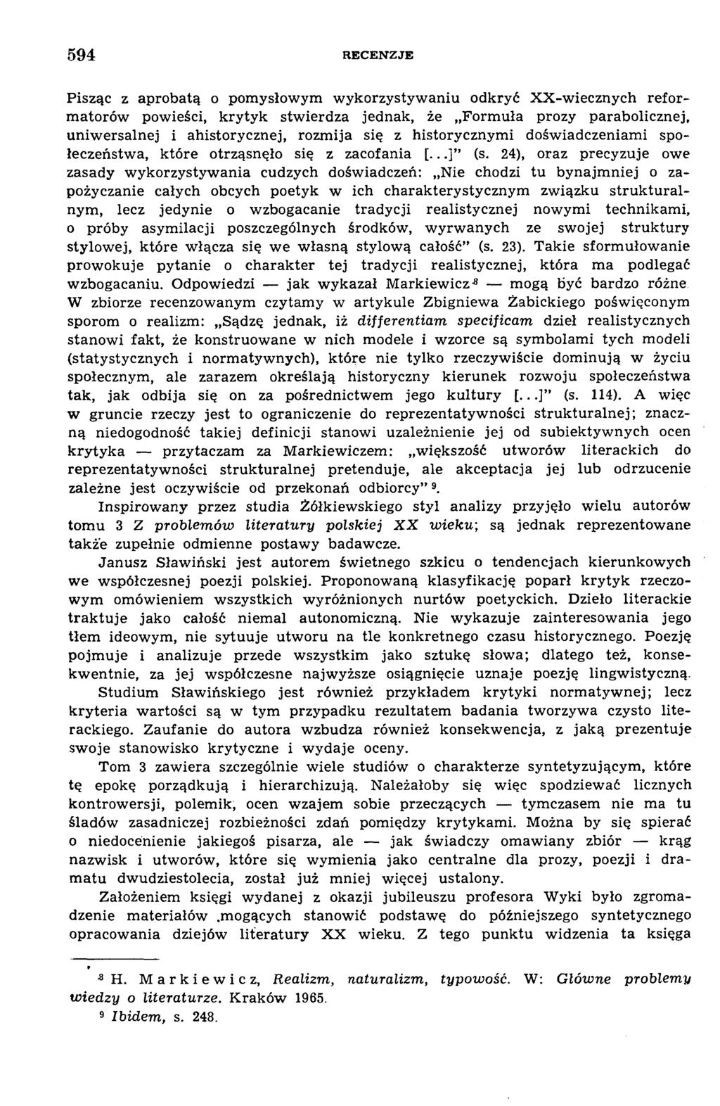 5 9 4 RECENZJE Pisząc z aprobatą o pom ysłow ym w ykorzystyw aniu odkryć X X -w ieczn ych reform atorów pow ieści, krytyk stw ierdza jednak, że Form uła prozy parabolicznej, uniw ersalnej i