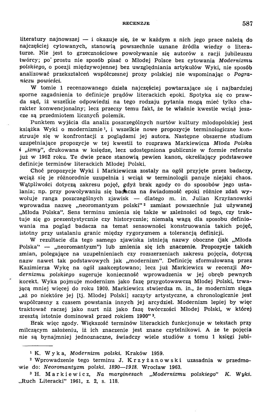 R E C E N Z JE 5 8 7 literatury najnow szej i okazuje się, że w każdym z nich jego prace należą do najczęściej cytow anych, stanow ią pow szechn ie uznane źródła w iedzy o literaturze.