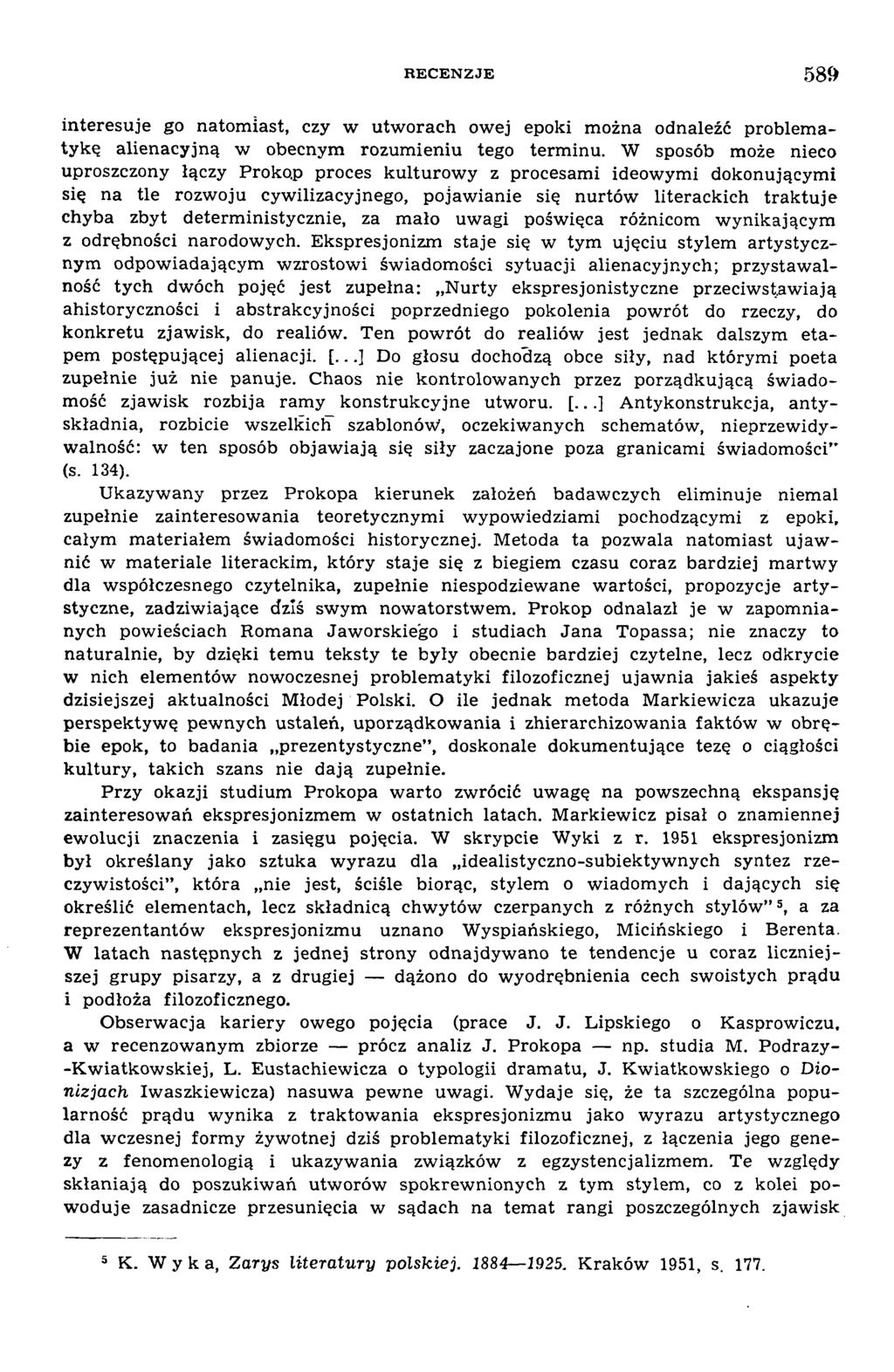 R E C E N Z JE 589 interesuje go natom iast, czy w utw orach ow ej epoki m ożna odnaleźć problem a tyk ę alienacyjn ą w obecnym rozum ieniu tego term inu.