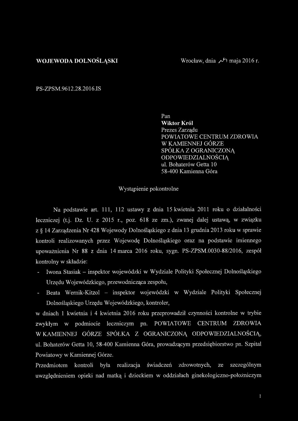 ), zwanej dalej ustawą, w związku z 14 Zarządzenia Nr 428 Wojewody Dolnośląskiego z dnia 13 grudnia 2013 roku w sprawie kontroli realizowanych przez Wojewodę Dolnośląskiego oraz na podstawie