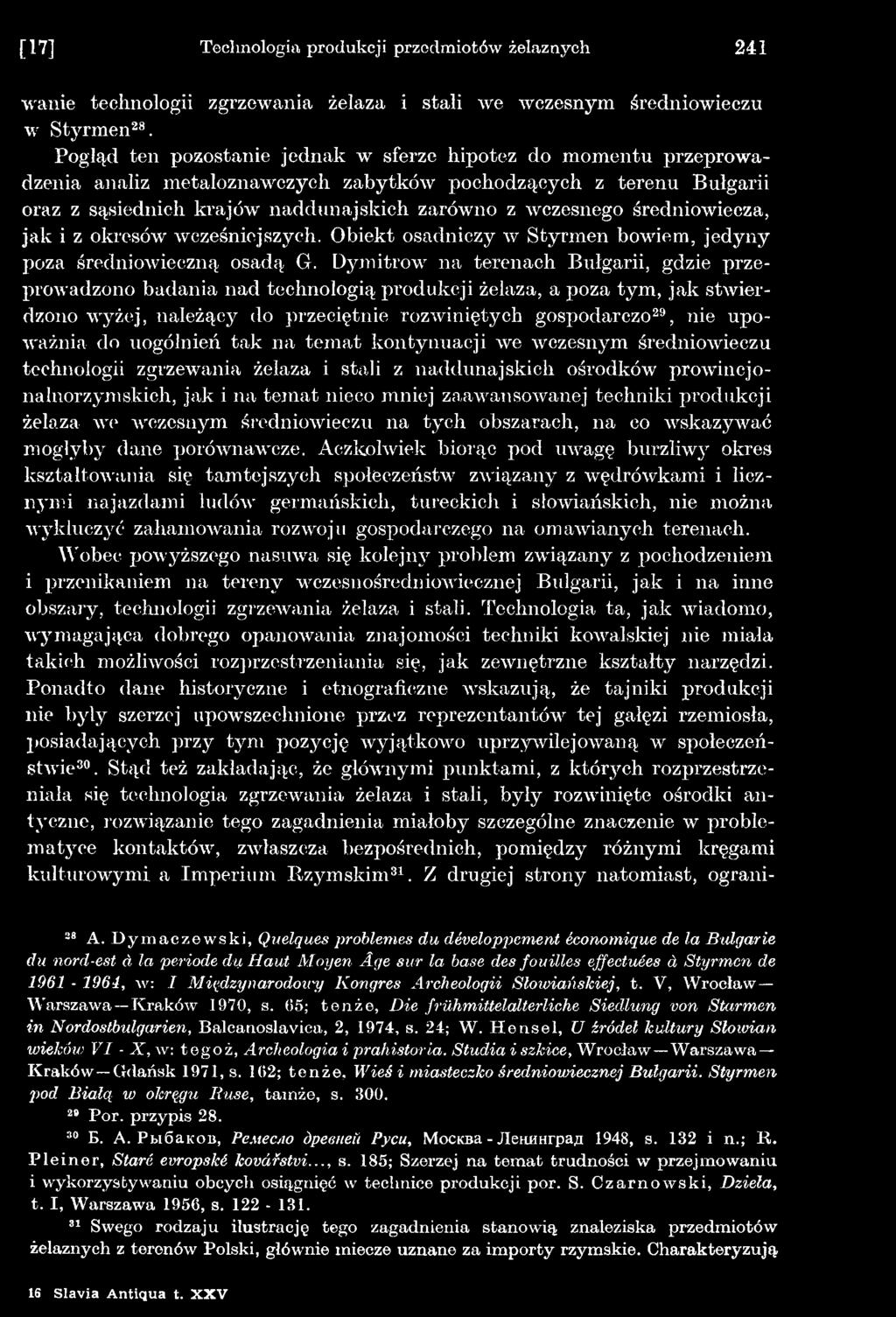 uogólnień tak na temat kontynuacji we wczesnym średniowieczu technologii zgrzewania żelaza i stali z naddunajskich ośrodków prowincjonałnorzymskich, jak i na temat nieco mniej zaawansowanej techniki