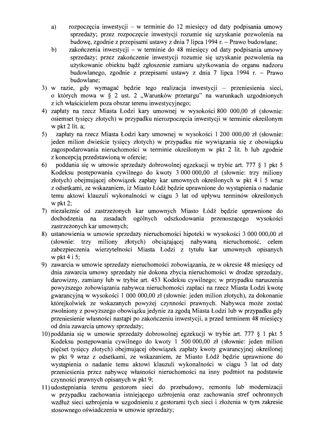 a) rozpoczecia inwestycji - w terminie do 12 miesiecy od daty podpisania umowy sprzedazy; przez rozpoczecie inwestycji rozumie sie uzyskanie pozwolenia na budowe, zgodnie z przepisami ustawy z dnia 7