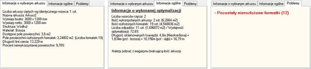 informację na temat ilości arkuszy zoptymalizowanych według takiego samego wzorca; nazwę i wymiary arkusza (netto oraz brutto); strukturę i rodzaj materiału arkusza; dostępne pole powierzchni oraz