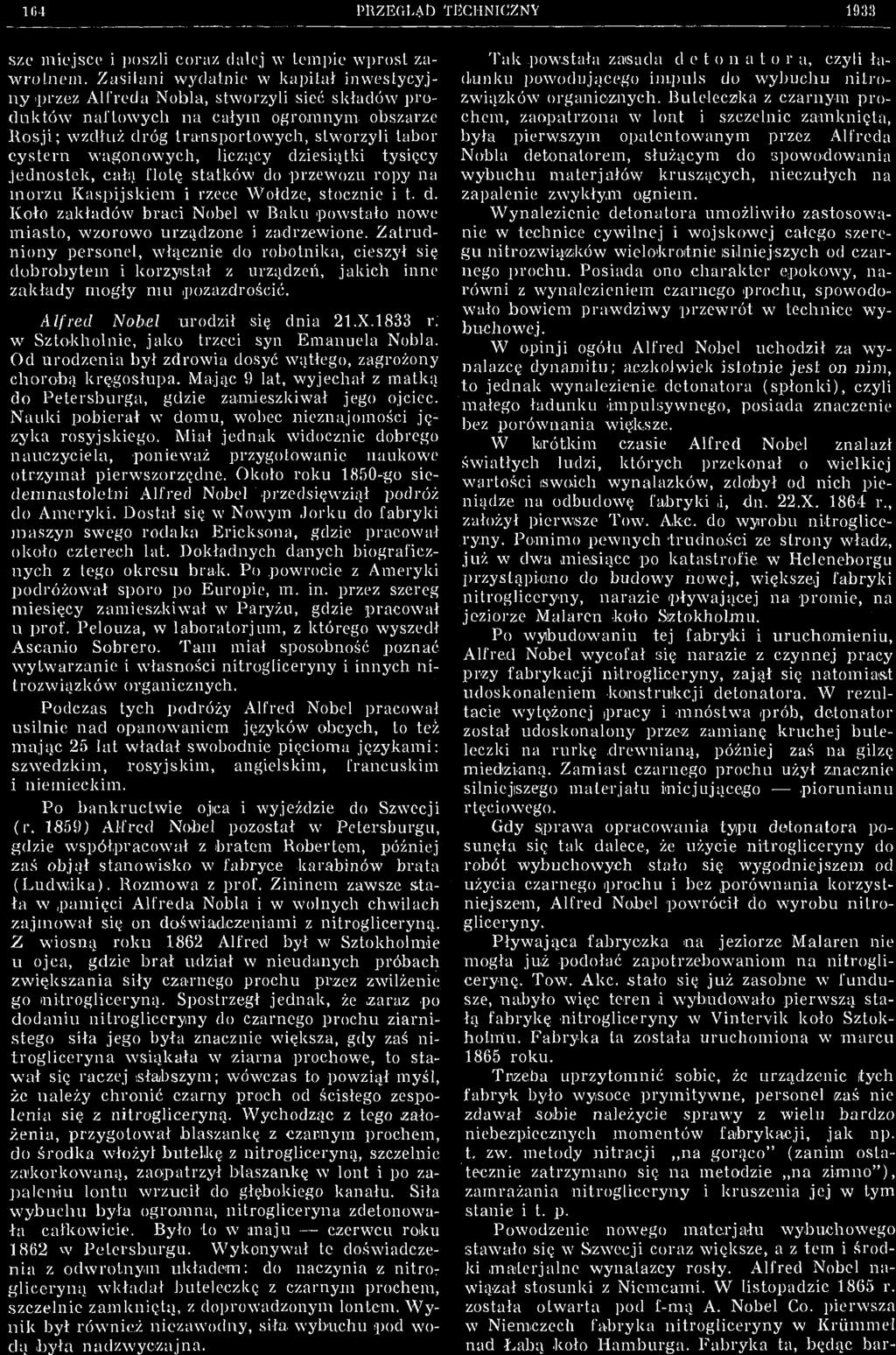 1833 rj w Sztokholnie, jako trzeci syn Emanuela Nobla. Od urodzenia był zdrowia dosyć wątłego, zagrożony chorobą kręgosłupa.