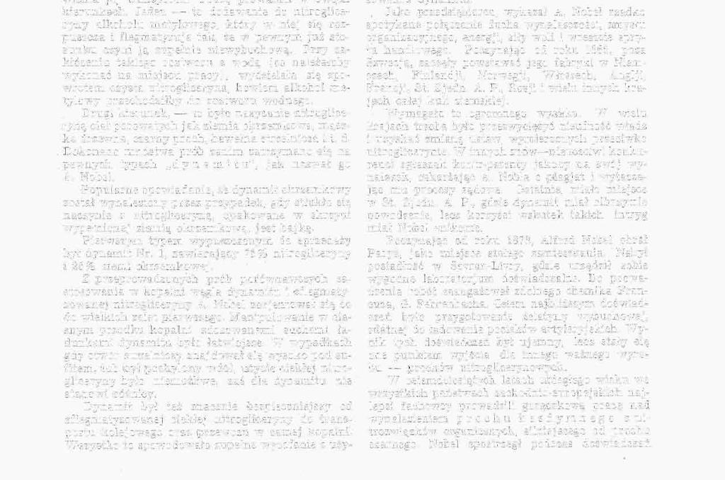 Nitrogliceryna nie zawsze była dostatecznie dobrze odmyta od kwasów i nie zupełnie zobojętniona; j)o pewnym czasie, szczególnie pod wpływem ciepła, zaczynała się rozkładać, wydzielając o,pary kwasowe.