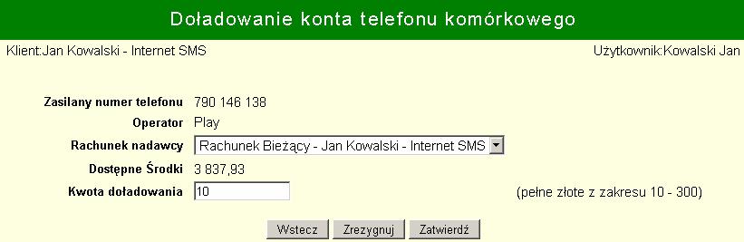 - numer telefonu. - operator sieci obsługującej zasilany numer telefonu. - lista rachunków klienta do wyboru; kosztami doładowania zostanie obciążony ten rachunek, który zostanie wybrany z listy.