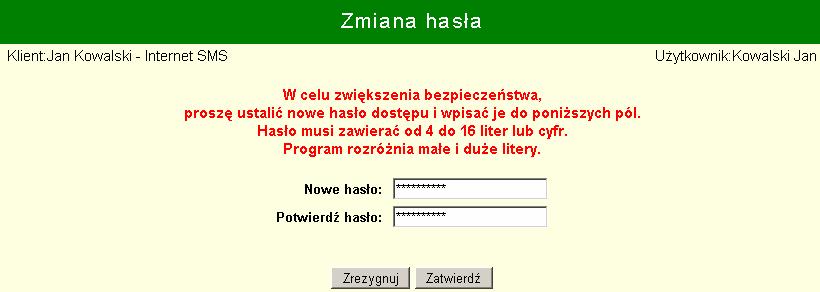 18 Zmiana hasła Zmiany hasła można dokonać w opcji wymaga autoryzacji kodem SMS lub kluczem cyfrowym!. Po jej wybraniu widok jest jak na rysunku.
