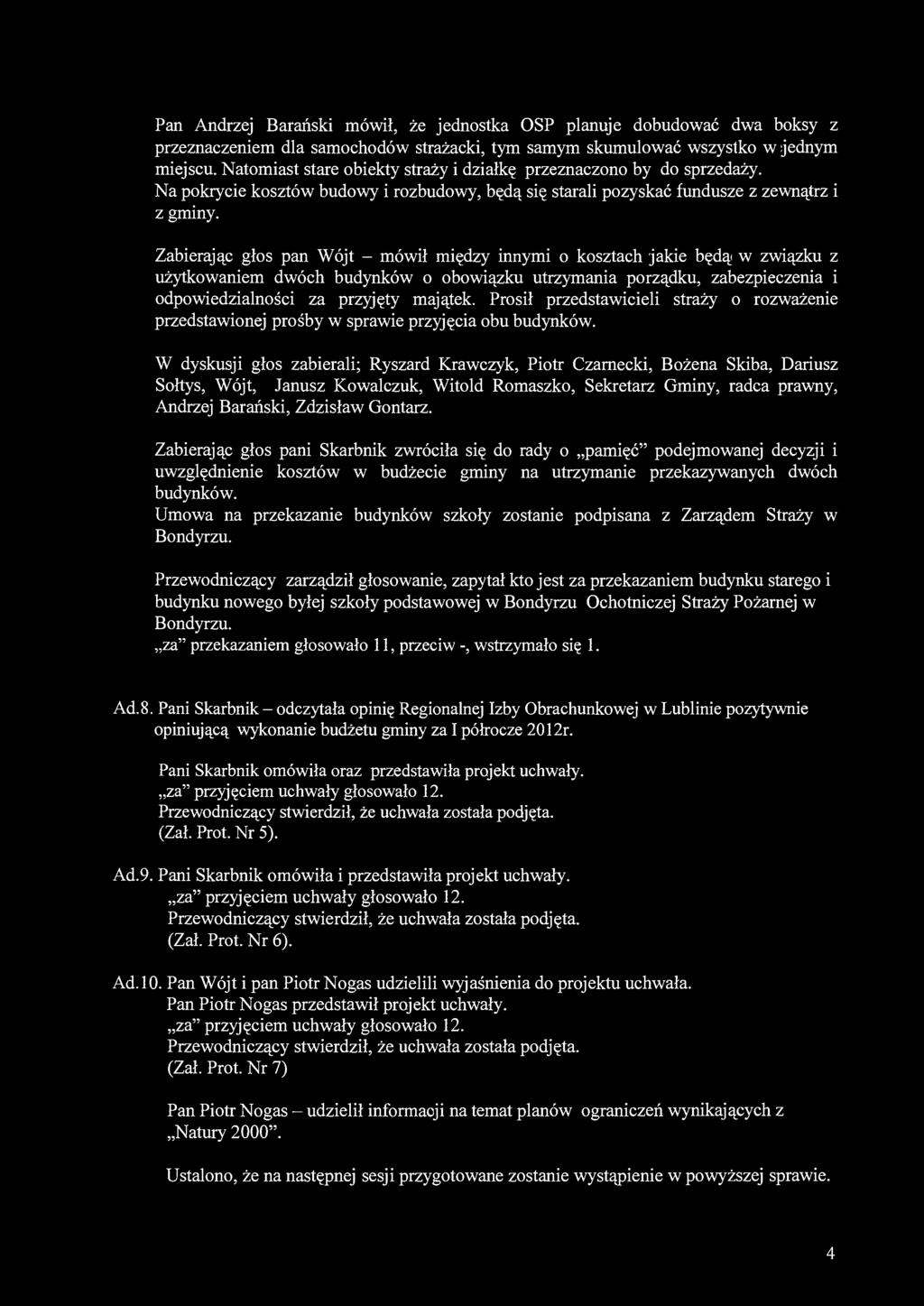 Pan Andrzej Barański mówił, że jednostka OSP planuje dobudować dwa boksy z przeznaczeniem dla samochodów strażacki, tym samym skumulować wszystko w jednym miejscu.