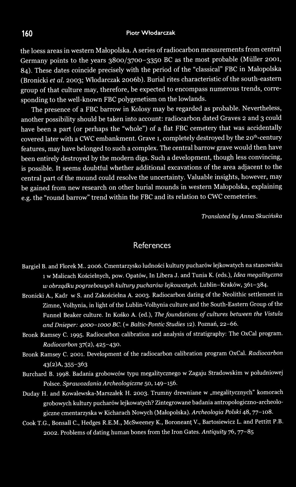 Burial rites characteristic of the south-eastern group of that culture may, therefore, be expected to encompass numerous trends, corresponding to the well-known FBC polygenetism on the lowlands.