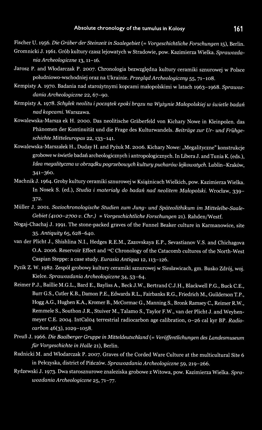 Chronologia bezwzględna kultury ceramiki sznurowej w Polsce południowo-wschodniej oraz na Ukrainie. Przegląd Archeologiczny 55, 71-108. Kempisty A. 1970.
