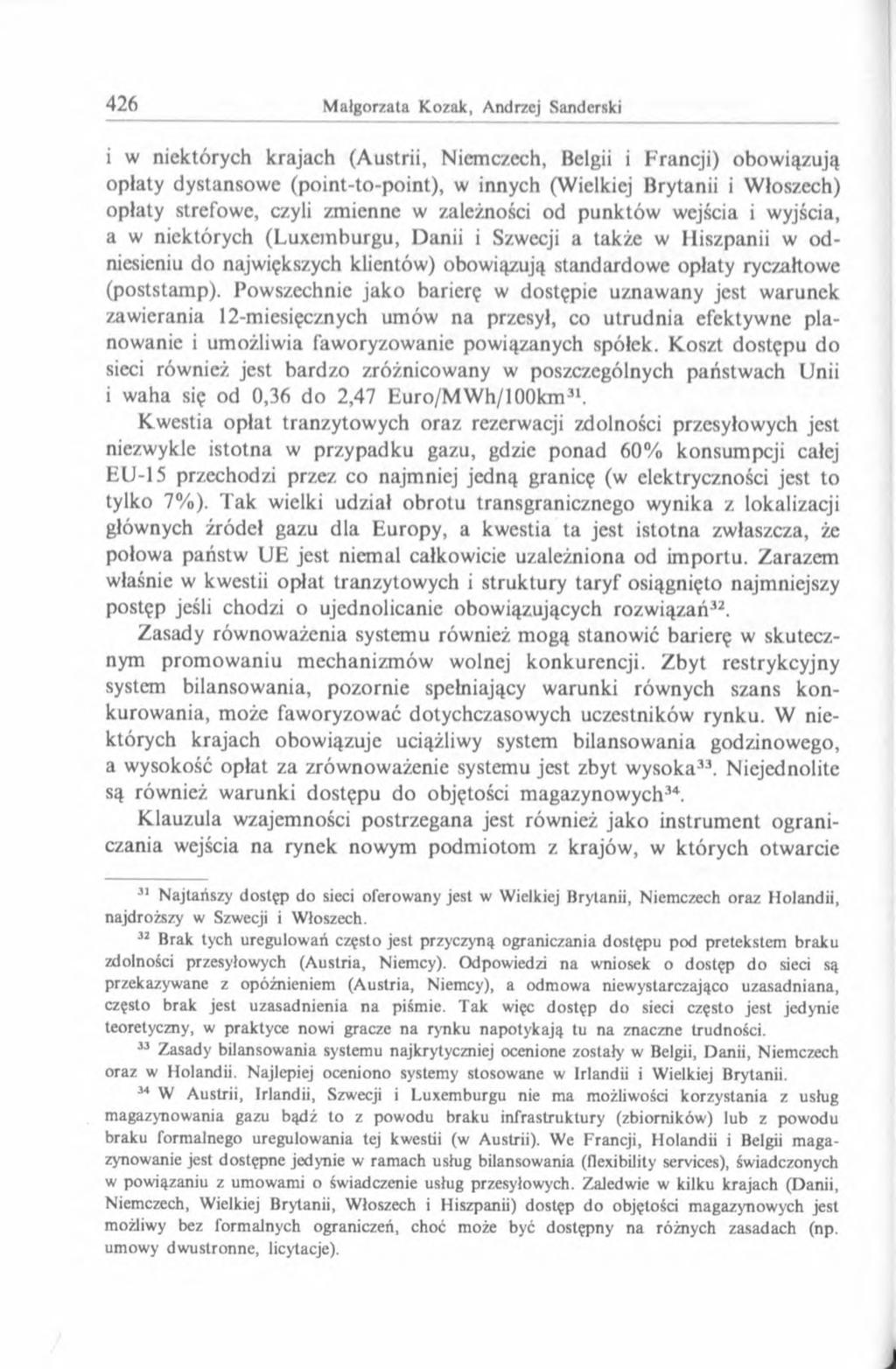 i w niektórych krajach (Austrii, Niemczech, Belgii i Francji) obowiązują opłaty dystansowe (point-to-point), w innych (Wielkiej Brytanii i Włoszech) opłaty strefowe, czyli zmienne w zależności od