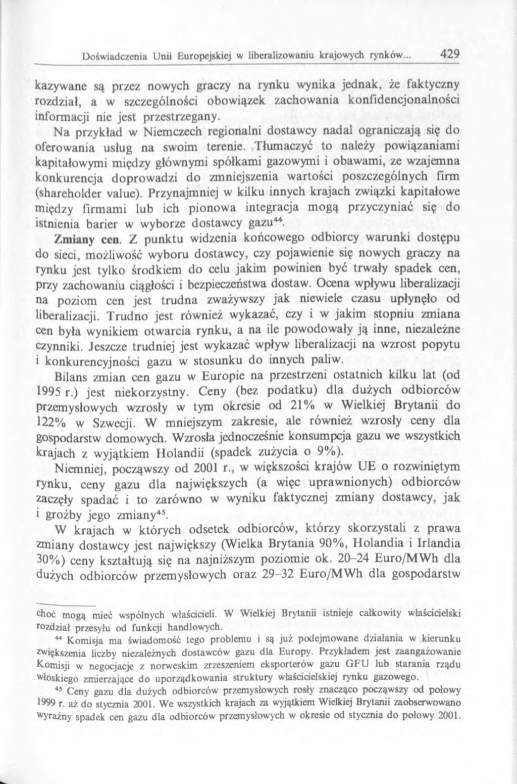 kazywane są przez nowych graczy na rynku wynika jednak, że faktyczny rozdział, a w szczególności obowiązek zachowania konfidencjonalności informacji nie jest przestrzegany.