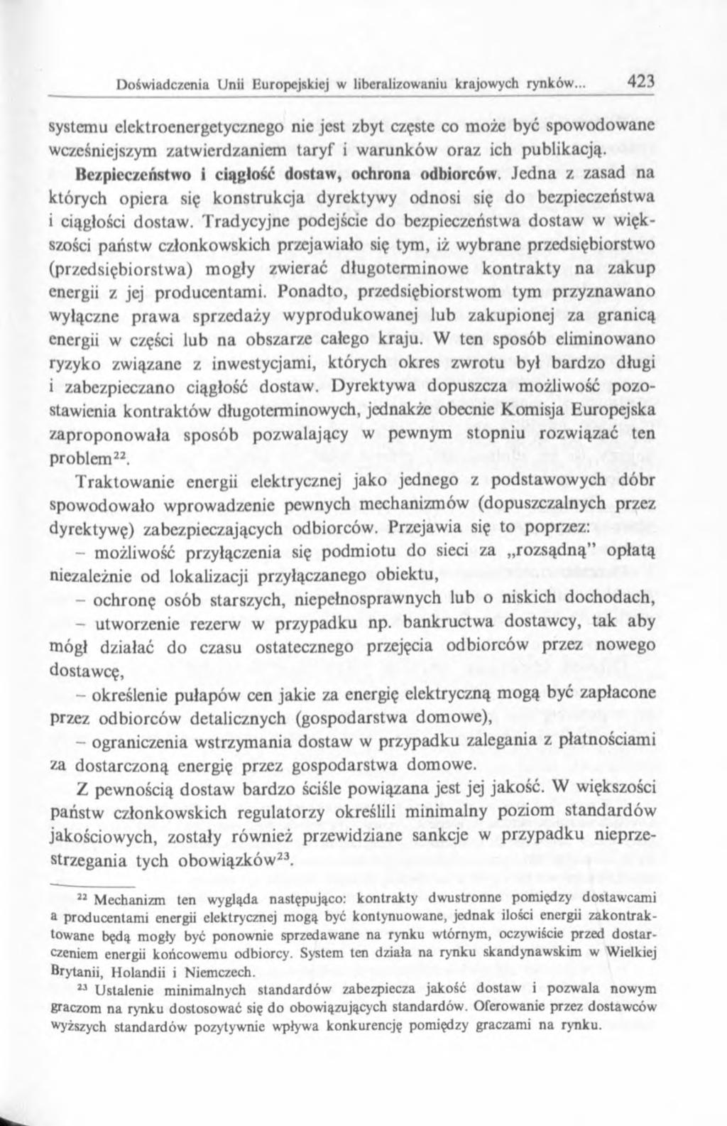 systemu elektroenergetycznego nie jest zbyt częste co może być spowodowane wcześniejszym zatwierdzaniem taryf i warunków oraz ich publikacją. Bezpieczeństwo i ciągłość dostaw, ochrona odbiorców.