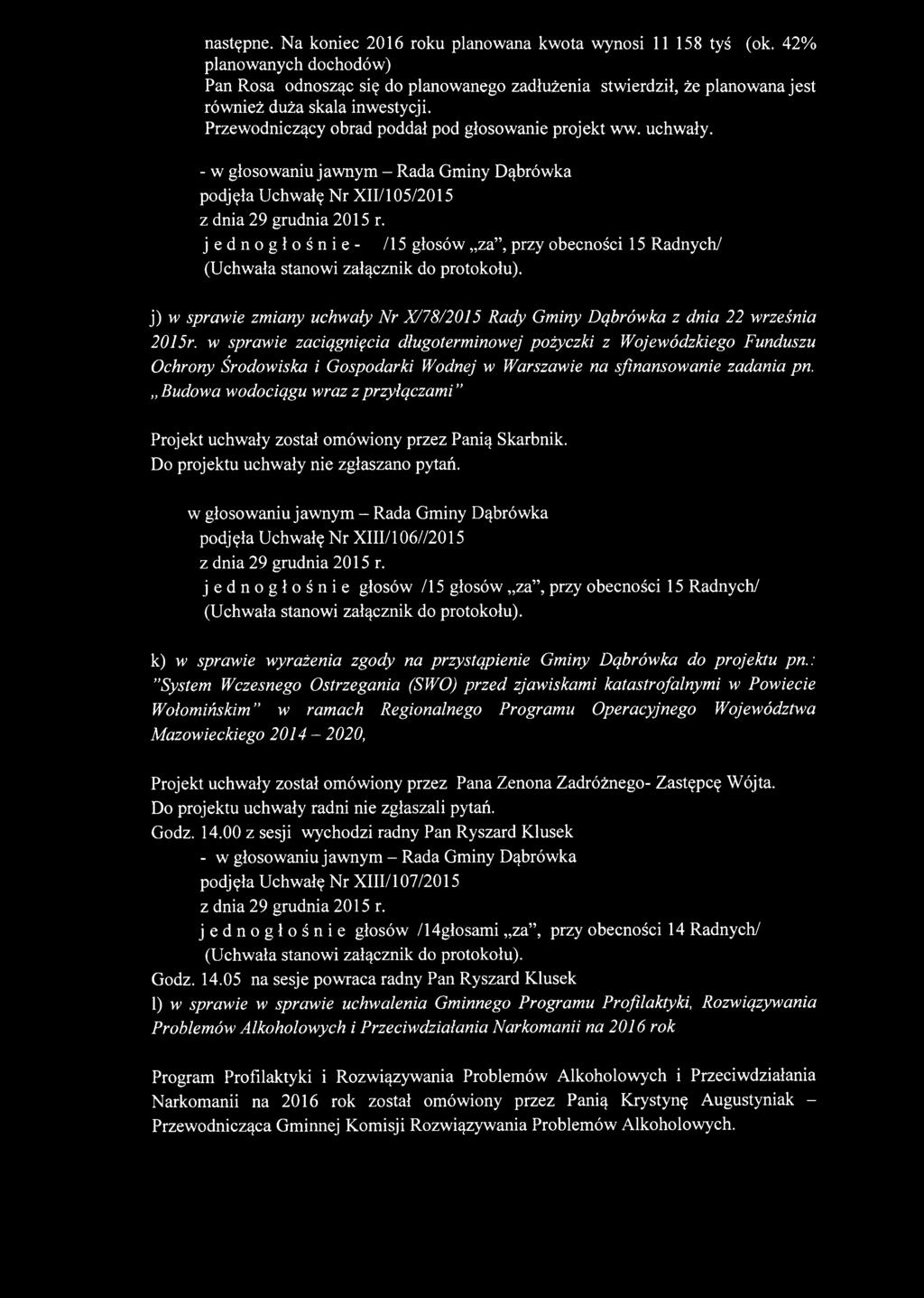 podjęła Uchwałę N r XII/105/2015 j) w sprawie zmiany uchwały Nr X/78/2015 Rady Gminy Dąbrówka z dnia 22 września 2015r.