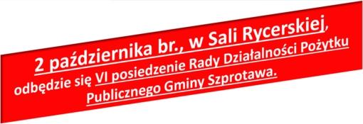 RADA DZIAŁALNOŚCI POŻYTKU PUBLICZNEGO GMINY SZPROTAWA Program posiedzenia: 1.