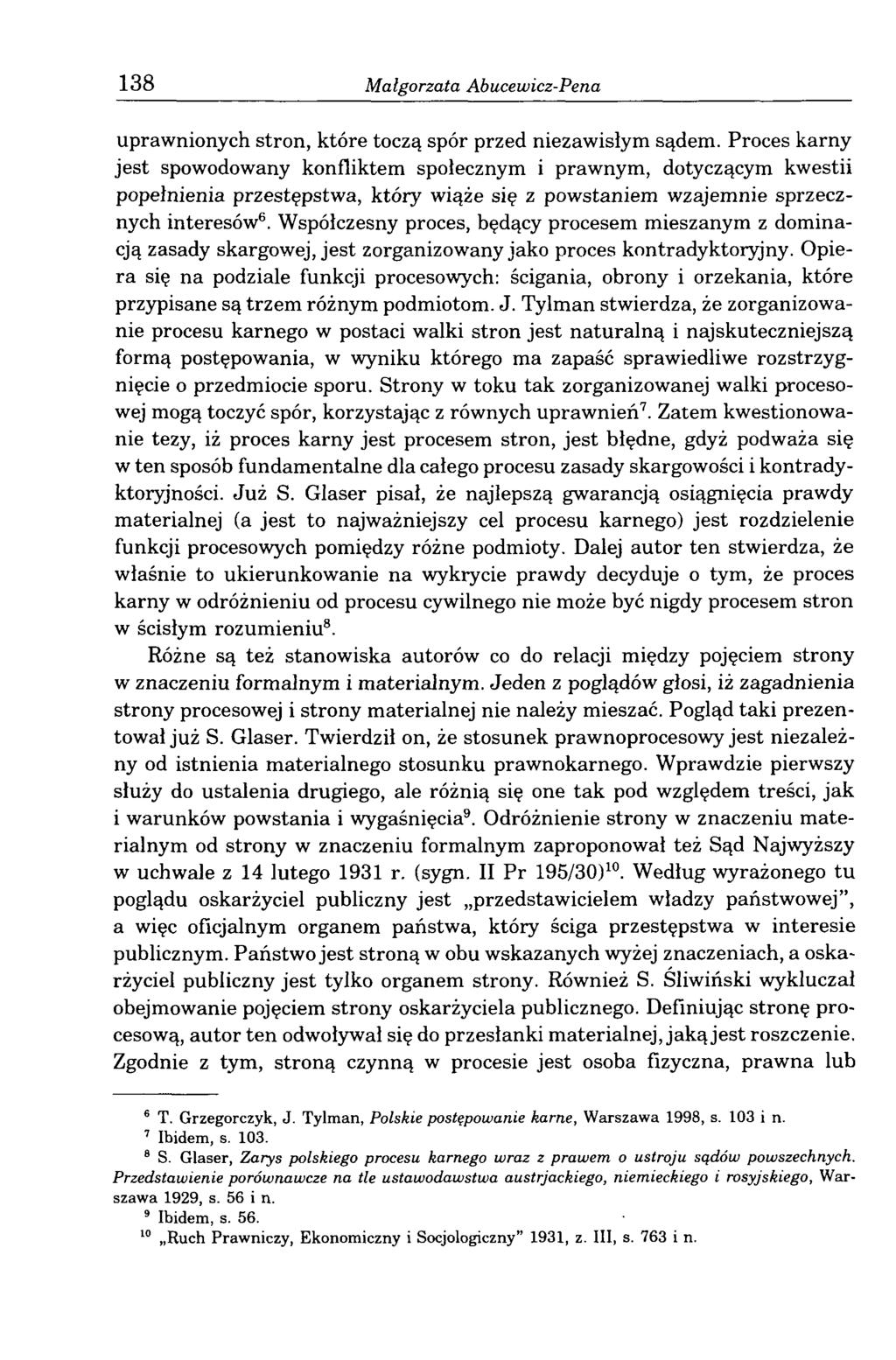 138 Małgorzata Abucewicz-Pena uprawnionych stron, które toczą spór przed niezawisłym sądem.