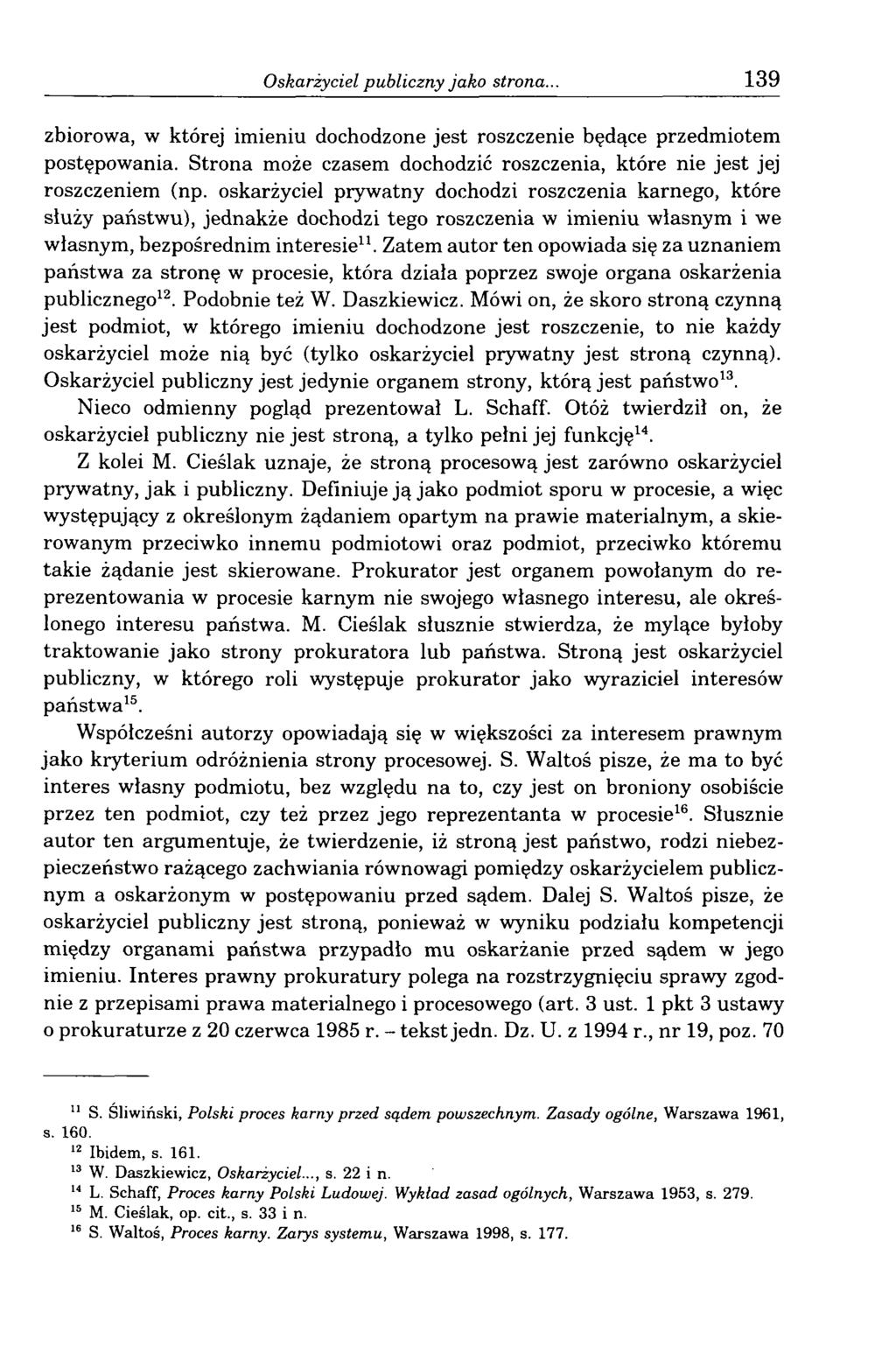 Oskarżyciel publiczny jako strona... 139 zbiorowa, w której imieniu dochodzone jest roszczenie będące przedmiotem postępowania.