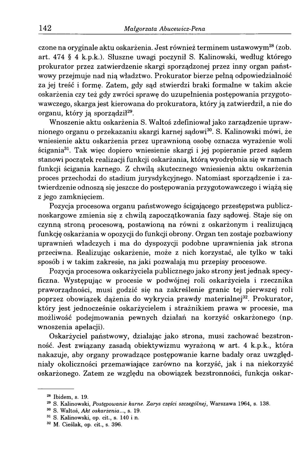 142 Małgorzata Abucewicz-Pena czone na oryginale aktu oskarżenia. Jest również terminem ustawowym28 (zob. art. 474 4 k.p.k.). Słuszne uwagi poczynił S.