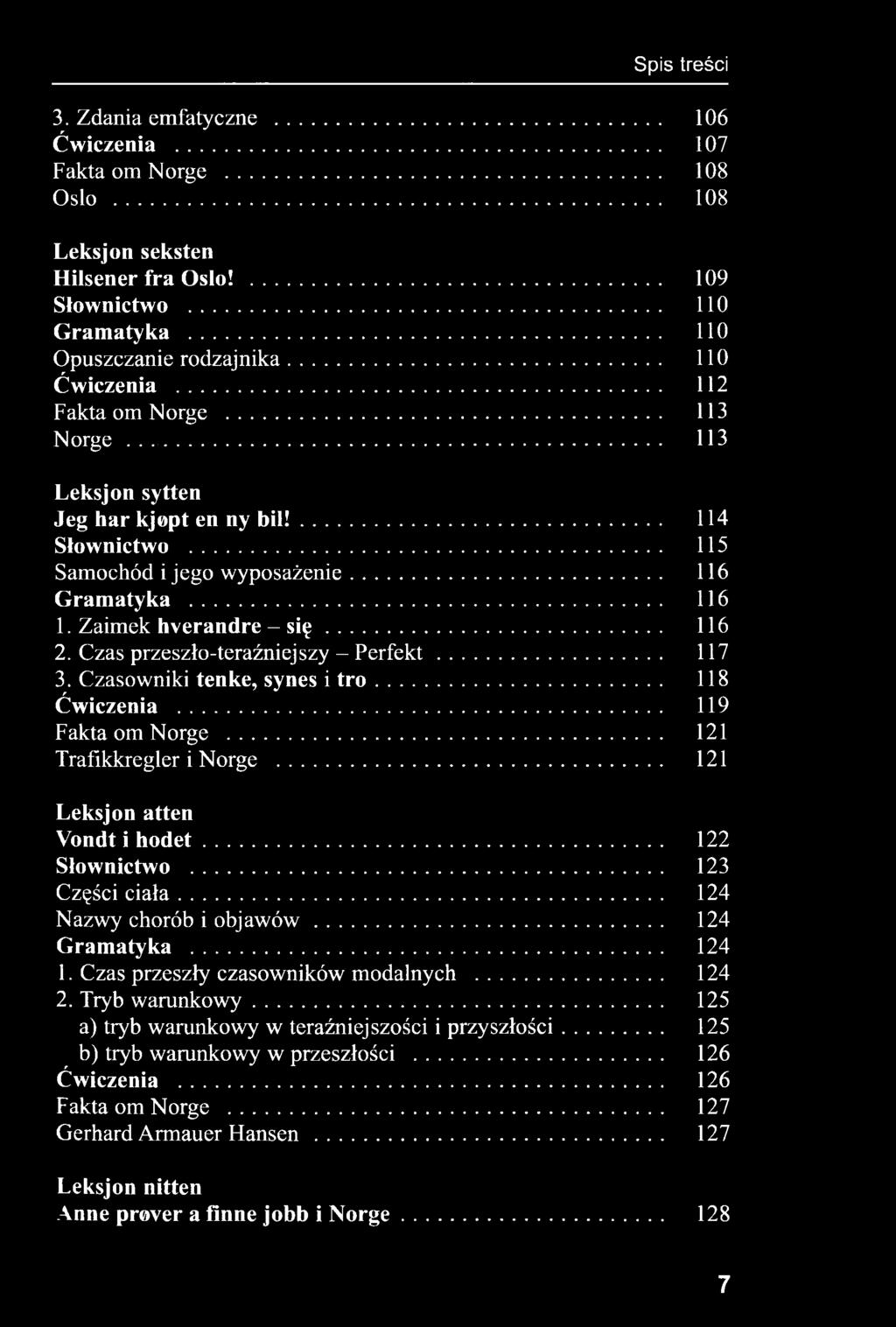 .. 123 Części ciała... 124 Nazwy chorób i objawów... 124 Gramatyka... 124 1. Czas przeszły czasowników modalnych... 124 2. Tryb warunkowy.