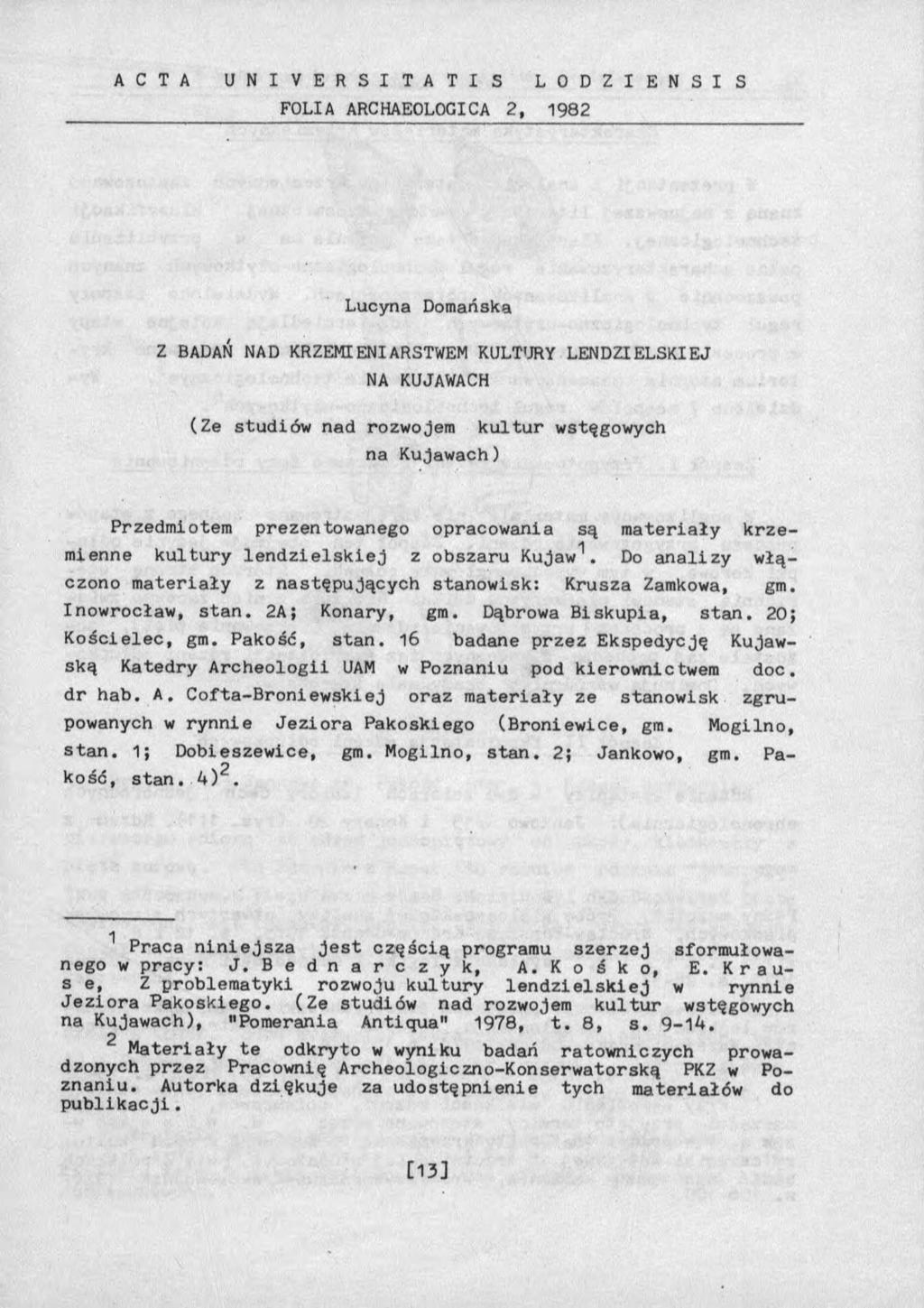 A C T A U N I V E R S I T A T I S L O D Z I E N S I S FOLIA ARCHAEOLOGICA 2, 982 Lucyna Domańska Z BADAŃ NAD KRZEMIENIARSTWEM KULTURY LENDZIELSKIEJ NA KUJAWACH (Ze studiów nad rozwojem k u ltu r