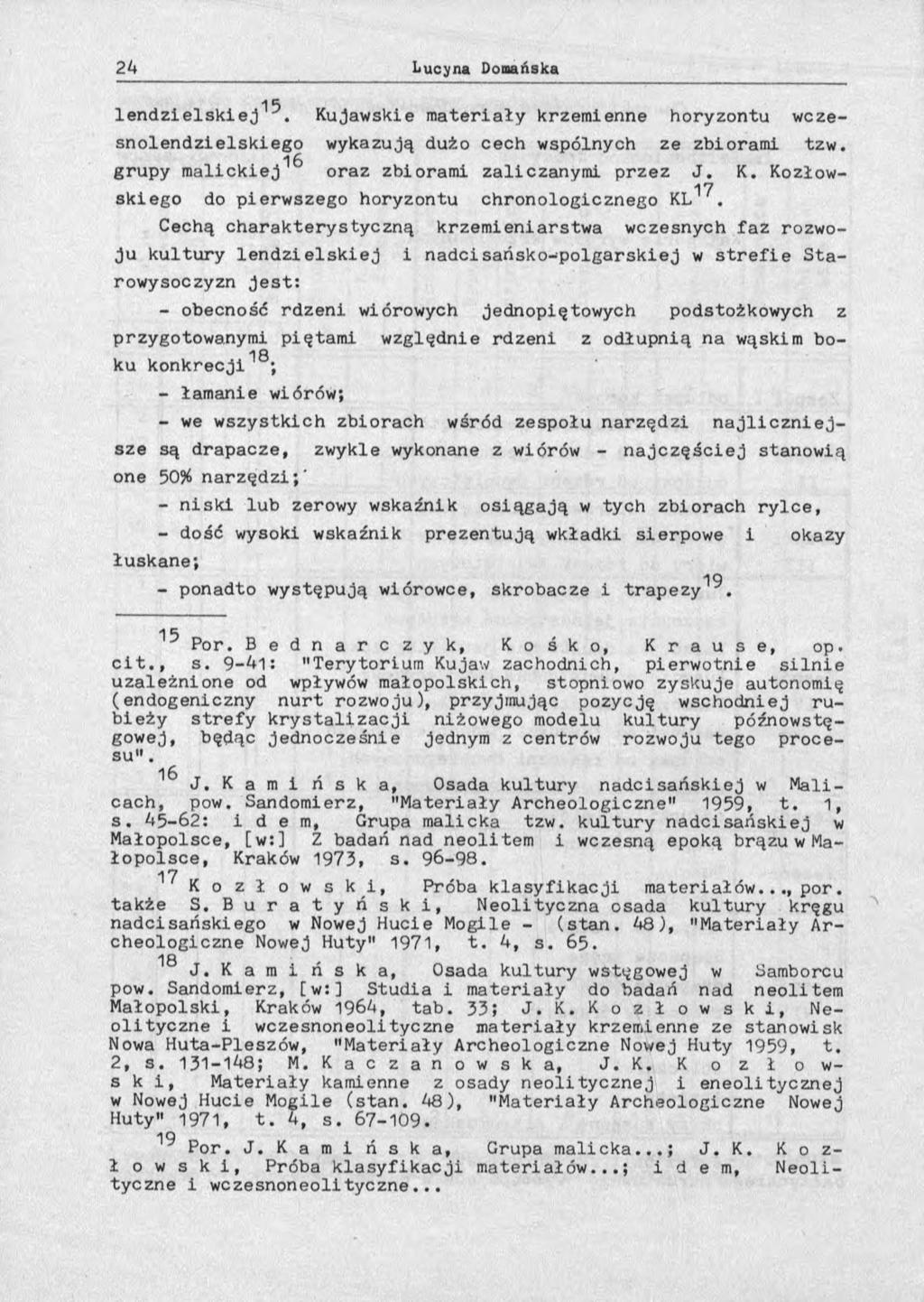 5 l e n d z i e l s k i e j. Kujawskie m ateriały krzemienne horyzontu wczesn o le n d z ie lsk ie g o wykazują dużo cech wspólnych ze zbiorami tzw.