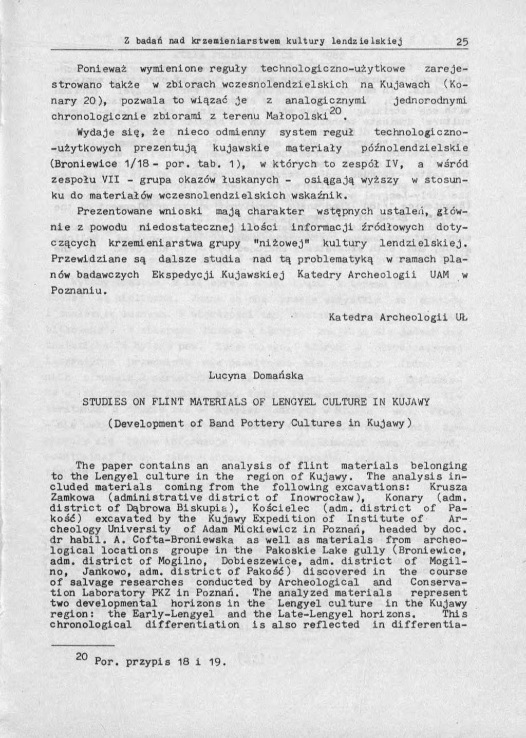 Ponieważ wymienione reguły technologiczno-użytkowe z a r e je - strowano także w zbiorach w czesnolendzielskich na Kujawach (Kon ary 2 0 ), pozwala to wiązać j e z analogicznym i jednorodnymi 20