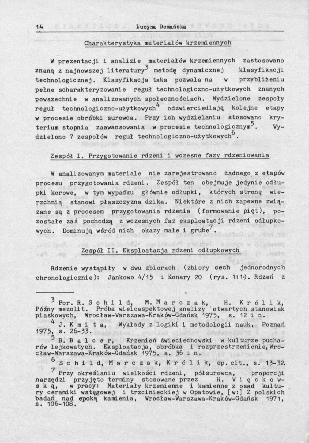 C h arak tery sty k a m ateriałów krzemiennych Wp r e z e n ta c ji i a n a liz i e materiałów krzemiennych zastosowano znaną z najnowszej l i t e r a t u r y metodę dynamicznej k l a s y f i k a c j