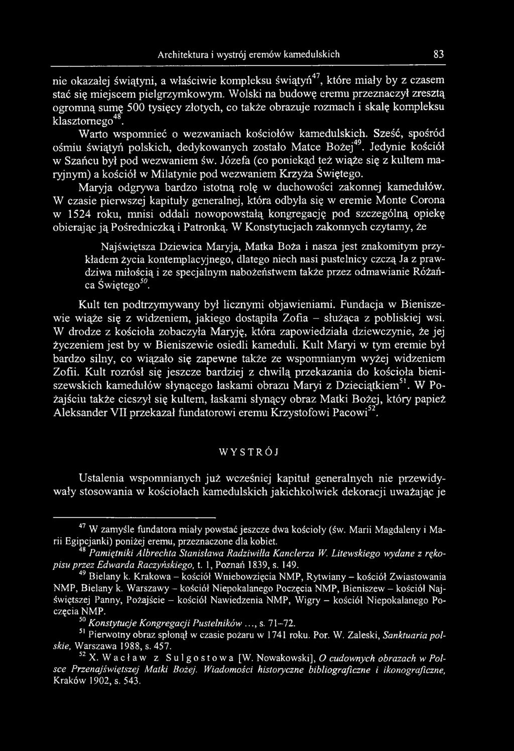 Sześć, spośród ośmiu świątyń polskich, dedykowanych zostało Matce Bożej49. Jedynie kościół w Szańcu był pod wezwaniem św.