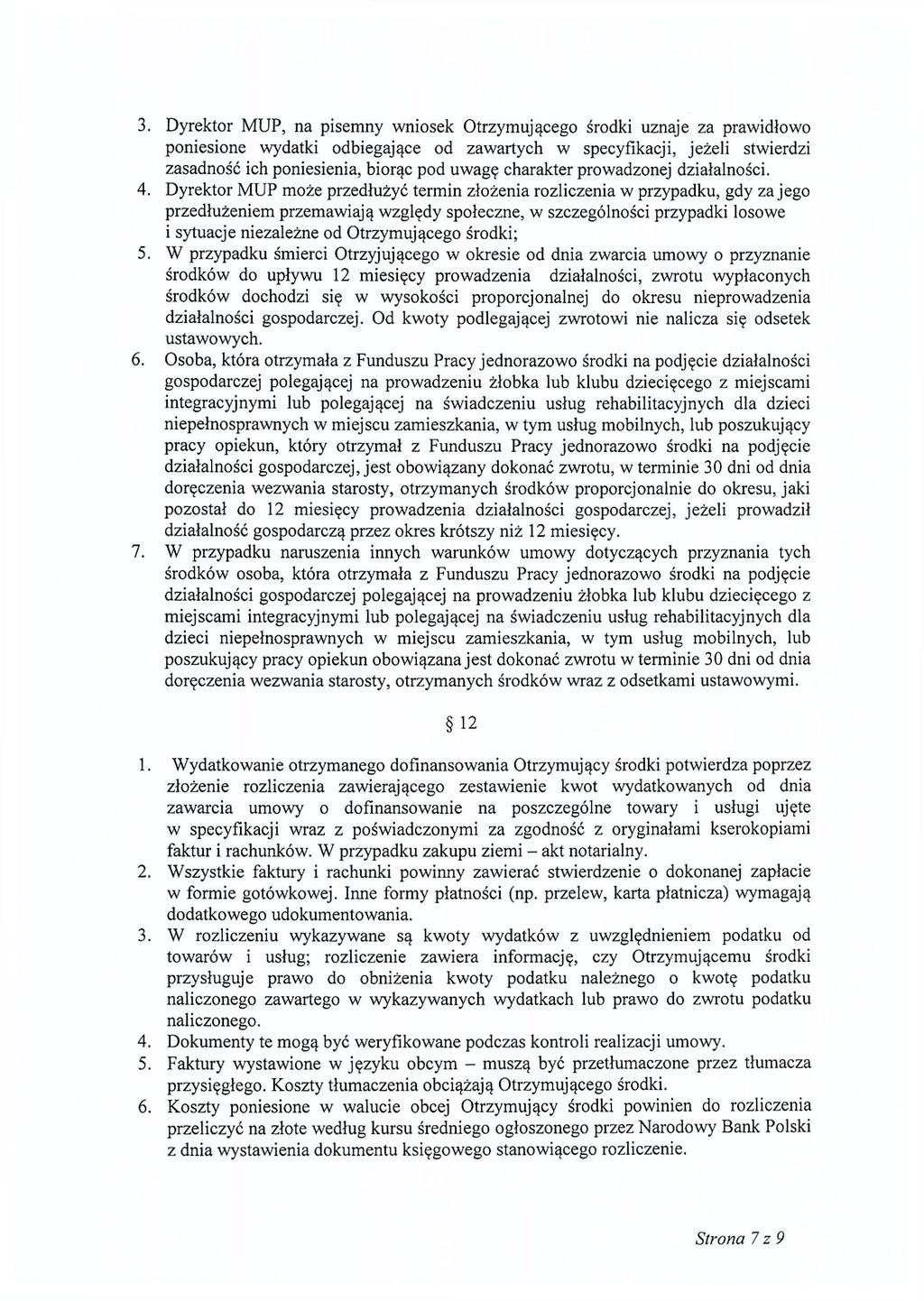 3. Dyrektor MUP, na pisemny wniosek Otrzymującego środki uznaje za prawidłowo poniesione wydatki odbiegające od zawartych w specyfikacji, jeżeli stwierdzi zasadność ich poniesienia, biorąc pod uwagę