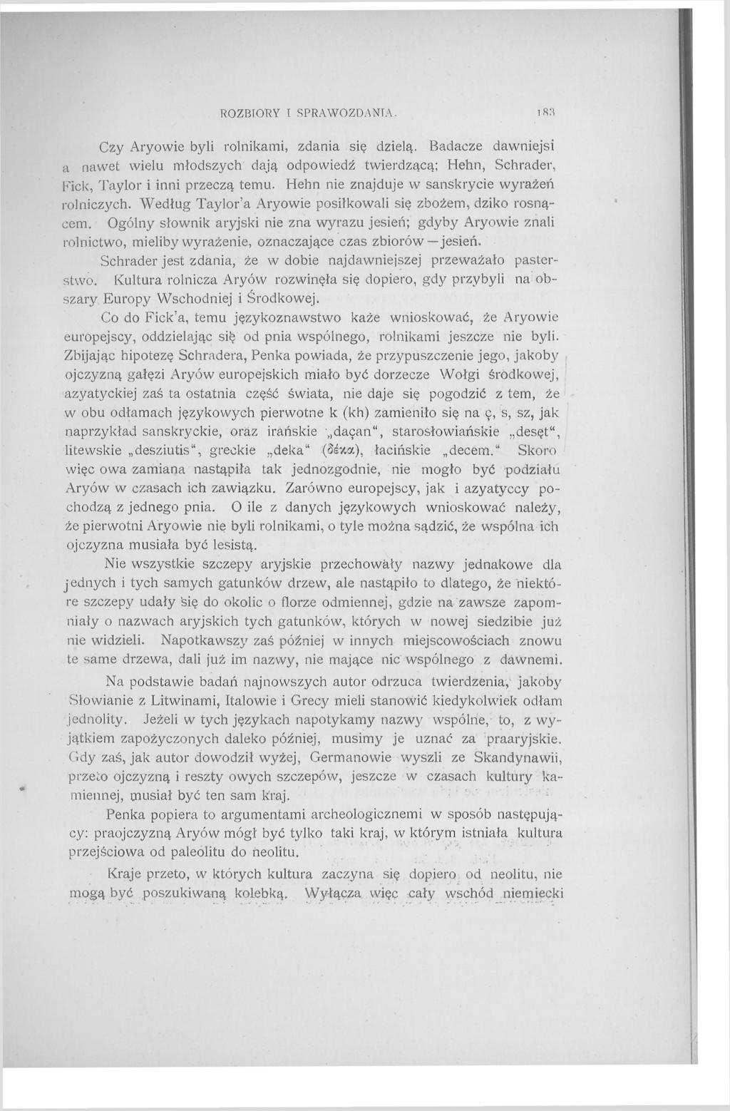 ROZBIORY I SPRAWOZDANIA. Czy Aryowie byli rolnikami, zdania się dzielą. Badacze dawniejsi a nawet wielu młodszych dają odpowiedź twierdzącą; Hehn, Schräder, Kick, Taylor i inni przeczą temu.