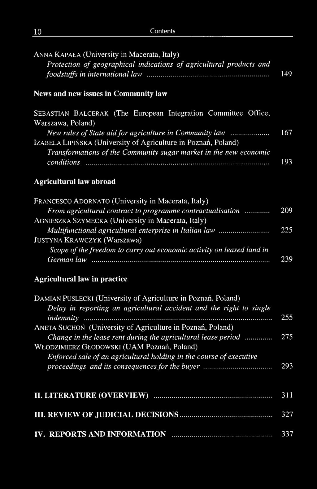 .. 167 I z a b e l a L ip iń s k a (University of Agriculture in Poznań, Poland) Transformations o f the Community sugar market in the new economic conditions.