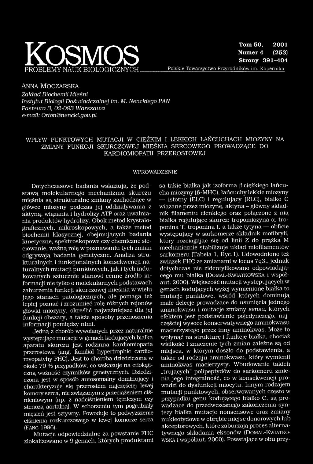 pl WPŁYW PUNKTOWYCH MUTACJI W CIĘŻKIM I LEKKICH ŁAŃCUCHACH MIOZYNY NA ZMIANY FUNKCJI SKURCZOWEJ MIĘŚNIA SERCOWEGO PROWADZĄCE DO KARDIOMIOPATII PRZEROSTOWEJ W PR O W A D ZE N IE Dotychczasowe badania