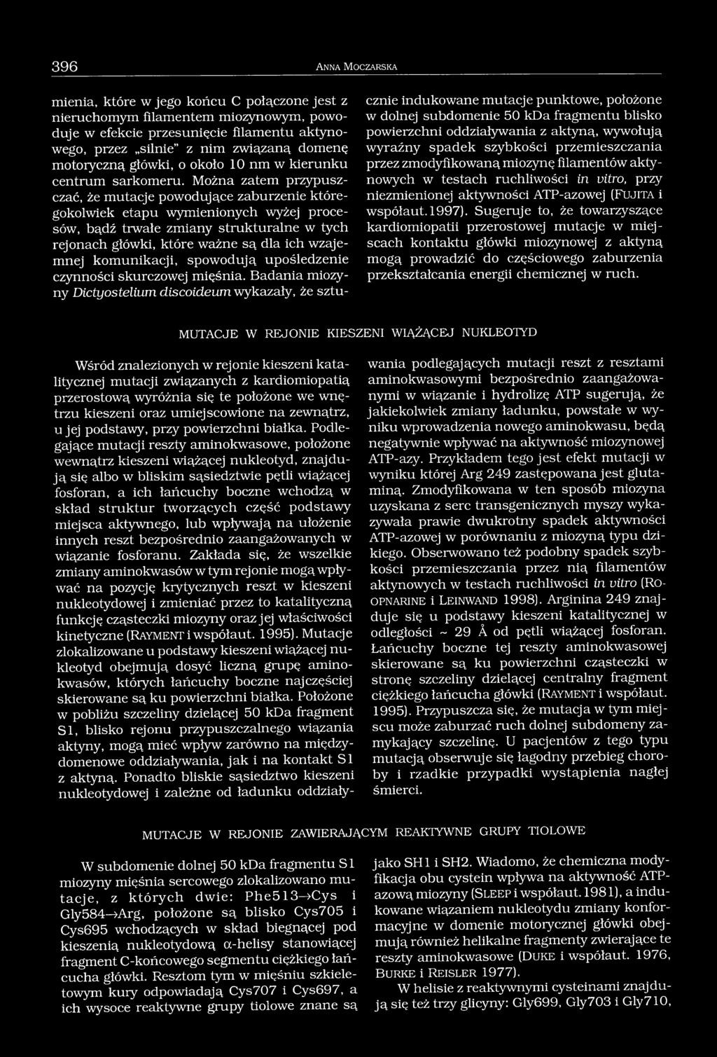 Można zatem przypuszczać, że mutacje powodujące zaburzenie któregokolwiek etapu wymienionych wyżej procesów, bądź trwałe zmiany strukturalne w tych rejonach główki, które ważne są dla ich wzajemnej