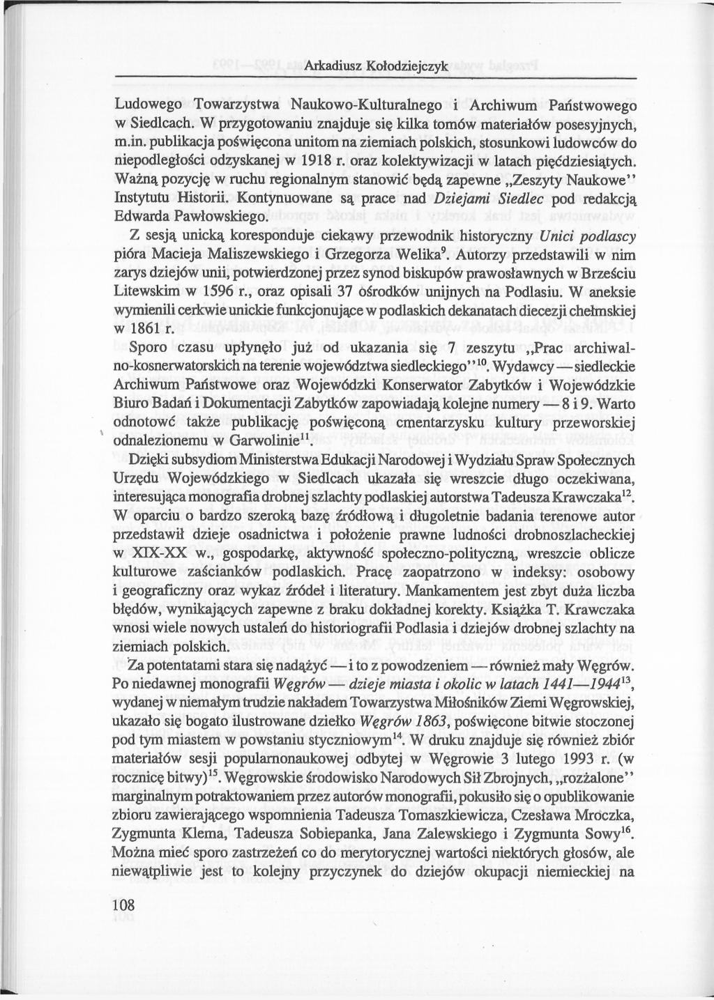 Arkadiusz Kołodziejczyk Ludowego Towarzystwa Naukowo-Kulturalnego i Archiwum Państwowego w Siedlcach. W przygotowaniu znajduje się kilka tomów materiałów posesyjnych, m.in.