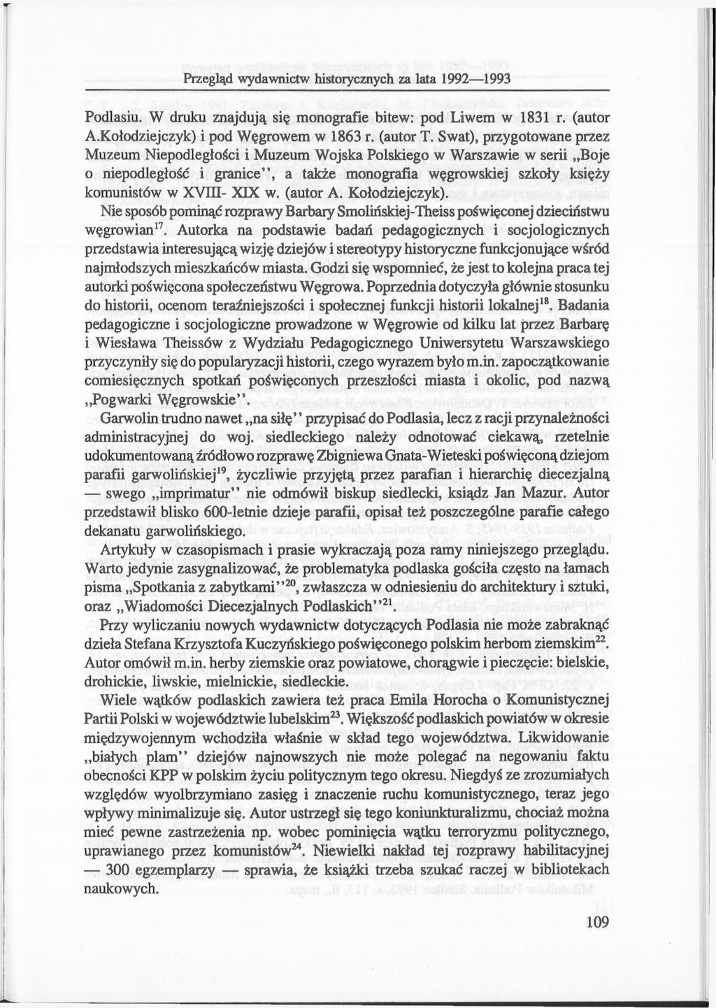 Przegląd wydawnictw historycznych za lata 1992 1993 Podlasiu. W druku znajdują się monografie bitew: pod Liwem w 1831 r. (autor A.Kołodziejczyk) i pod Węgrowem w 1863 r. (autor T.
