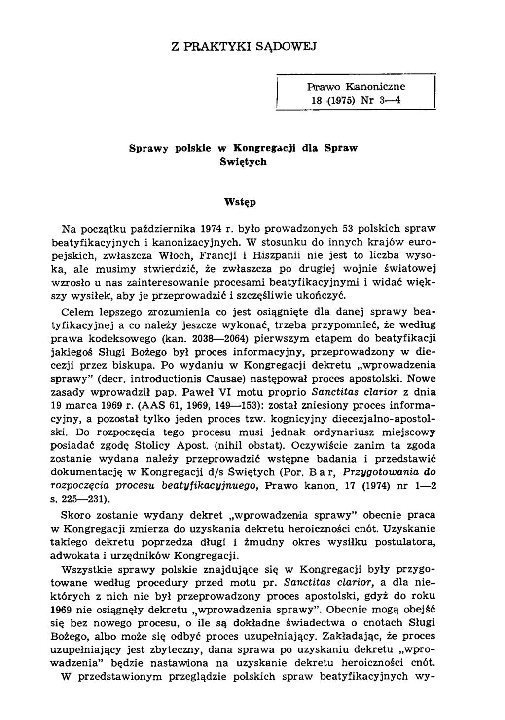 Z PRAKTYKI SĄDOWEJ Pirawo Kanoniczne 18 (1875) Nr 3 4 Sprawy polskie w Kongregacji dla Spraw Świętych Wstęp Na początku października 1974 r.