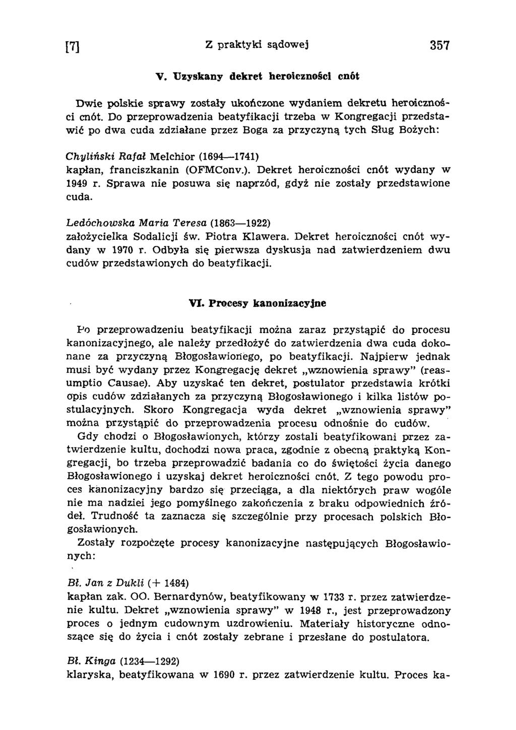 [7] Z praktyki sądowej 357 V. Uzyskany dekret heroiczności cnót Dwie polskie sprawy zostały ukończone wydaniem dekretu heroiczności cnót.