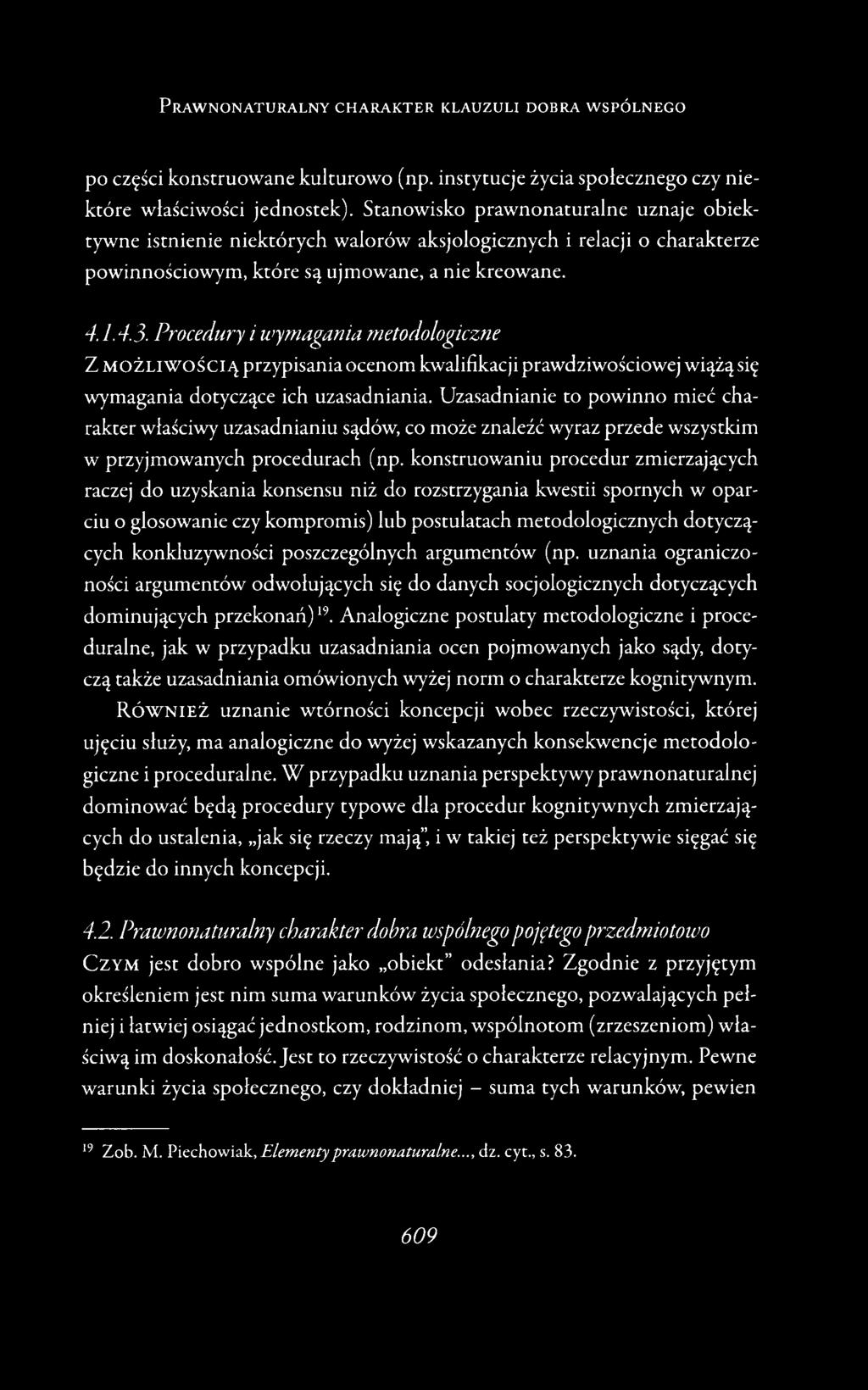 Procedury i wymaganiu metodologiczne Z m o ż l iw o ś c ią przypisania ocenom kwalifikacji prawdziwościowej wiążą się wymagania dotyczące ich uzasadniania.