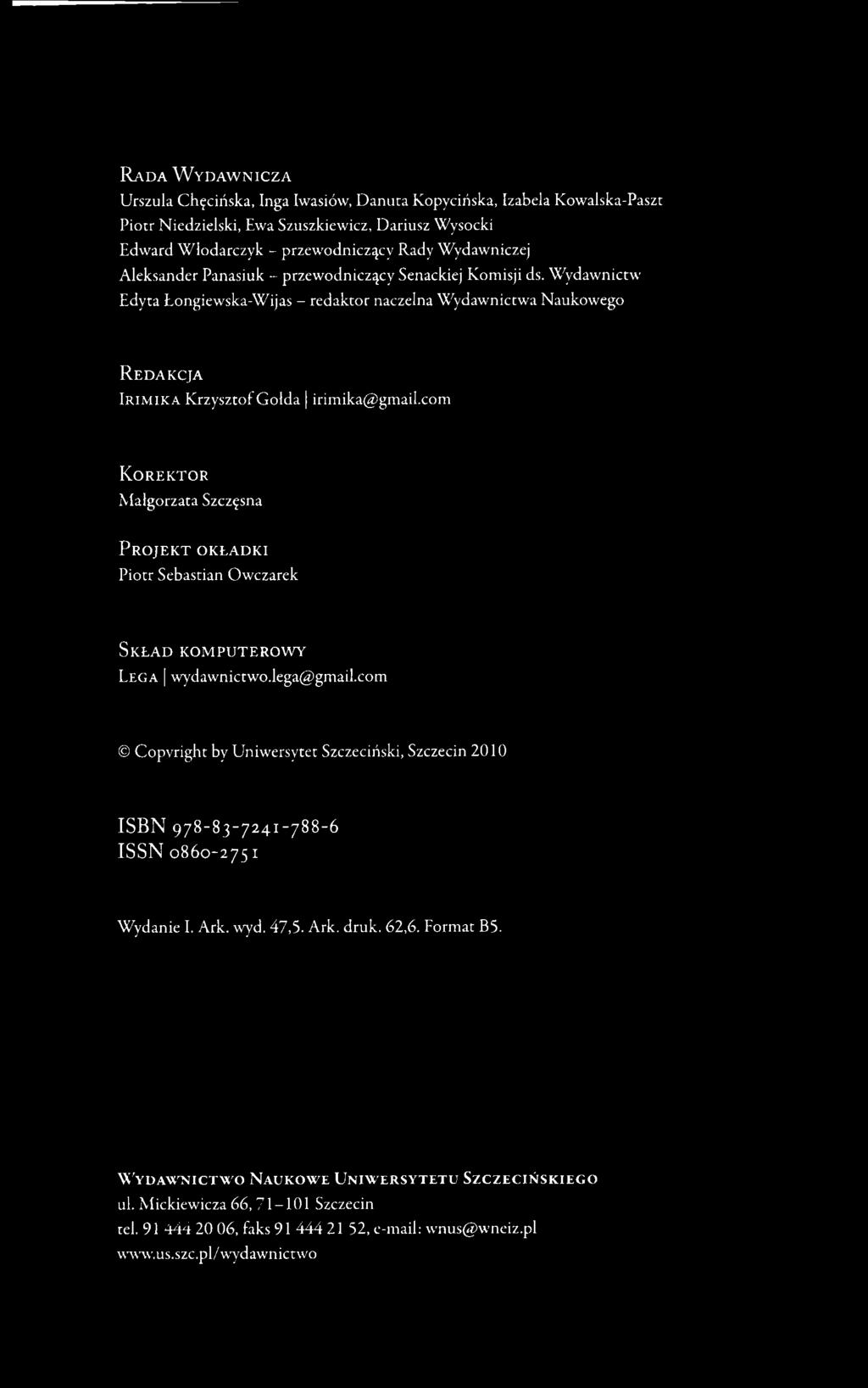 Wydawnictw Edyta Łongiewska-Wijas - redaktor naczelna Wydawnictwa Naukowego R e d a k c j a Ir i m i k a Krzysztof Golda irimika@gmail.