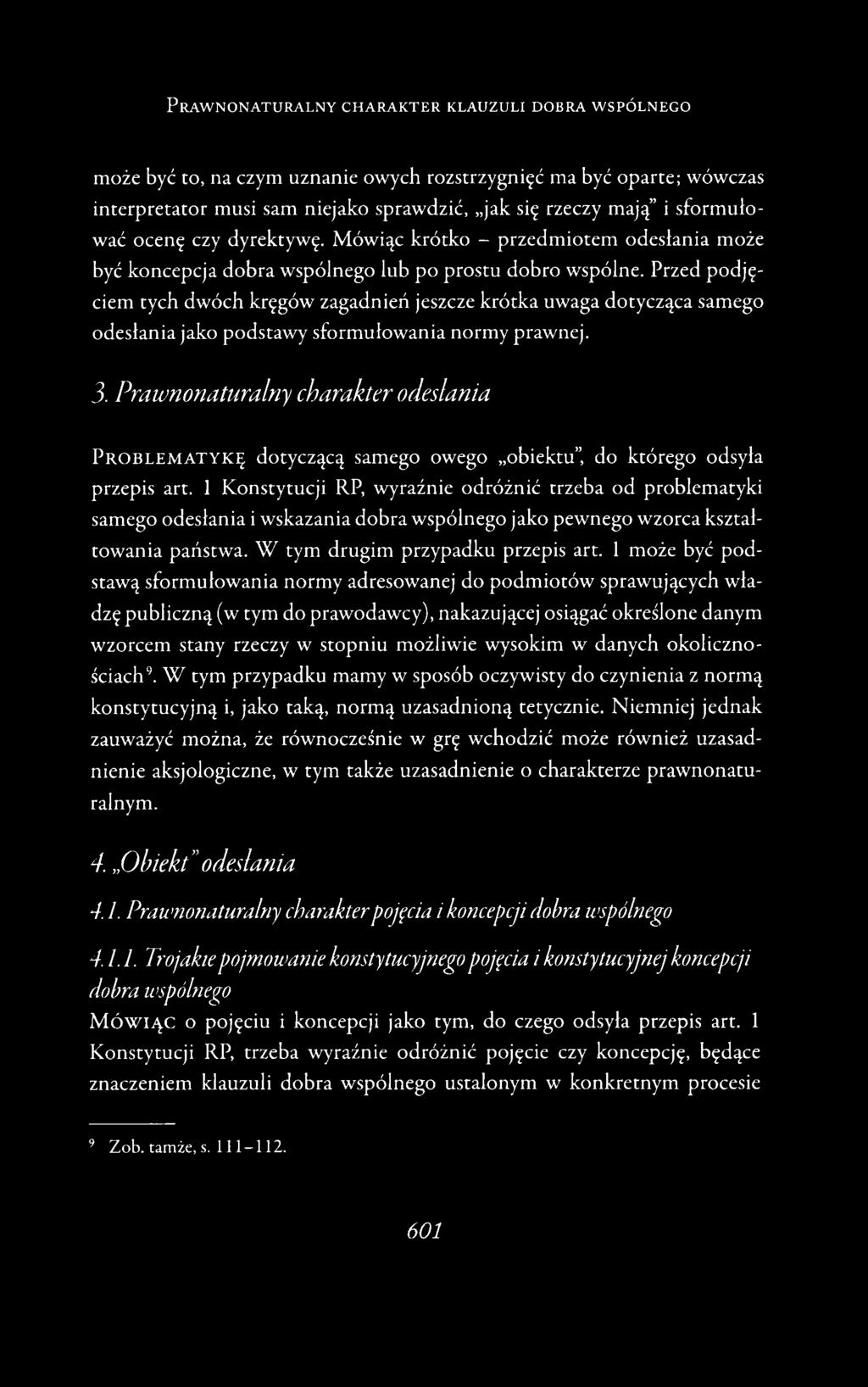 Przed podjęciem tych dwóch kręgów zagadnień jeszcze krótka uwaga dotycząca samego odesłania jako podstawy sformułowania normy prawnej. 3.