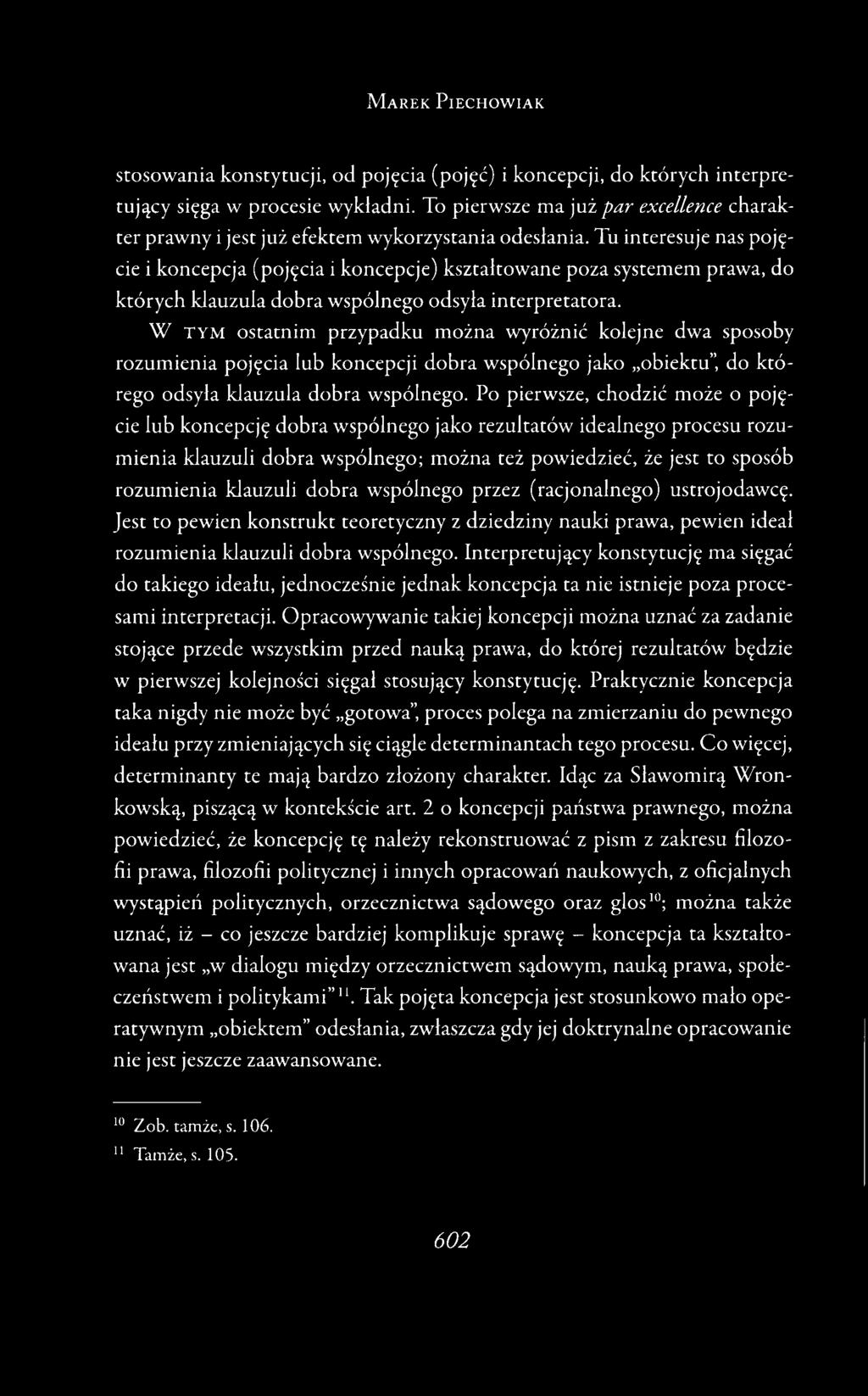 Tu interesuje nas pojęcie i koncepcja (pojęcia i koncepcje) kształtowane poza systemem prawa, do których klauzula dobra wspólnego odsyła interpretatora.