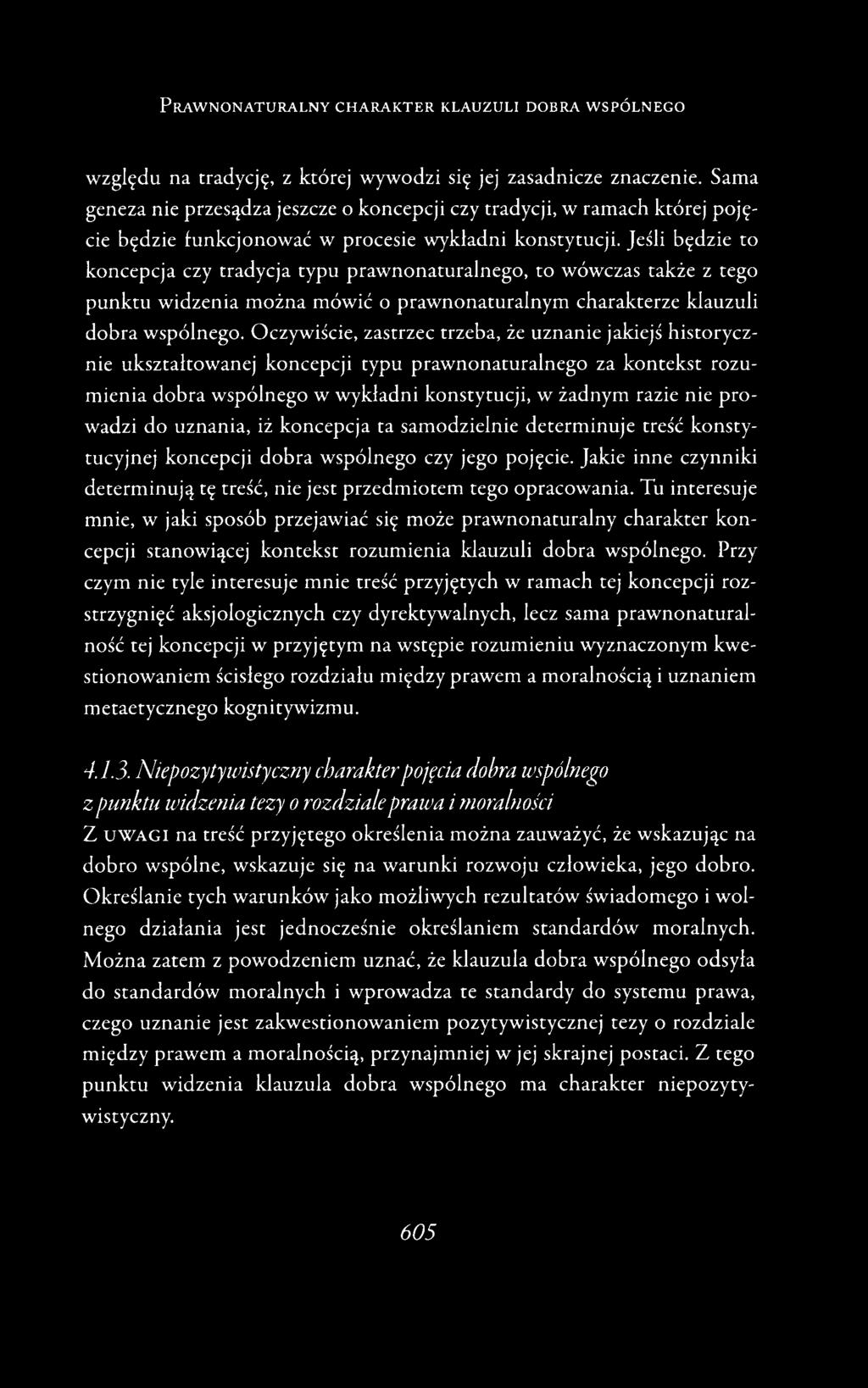 Jeśli będzie to koncepcja czy tradycja typu prawnonaturalnego, to wówczas także z tego punktu widzenia można mówić o prawnonaturalnym charakterze klauzuli dobra wspólnego.