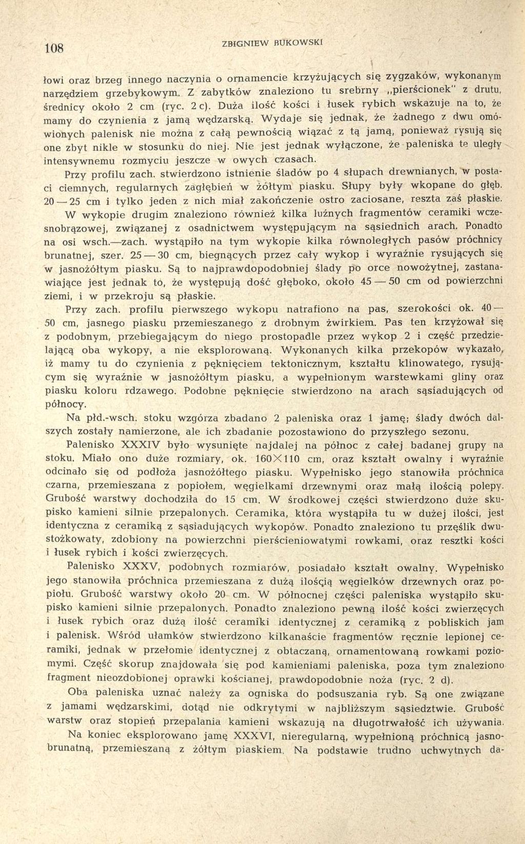 108 ZBIGNIEW BUKOWSKI łowi oraz brzeg innego naczynia o ornamencie krzyżujących się zygzaków, wykonanym narzędziem grzebykowym.