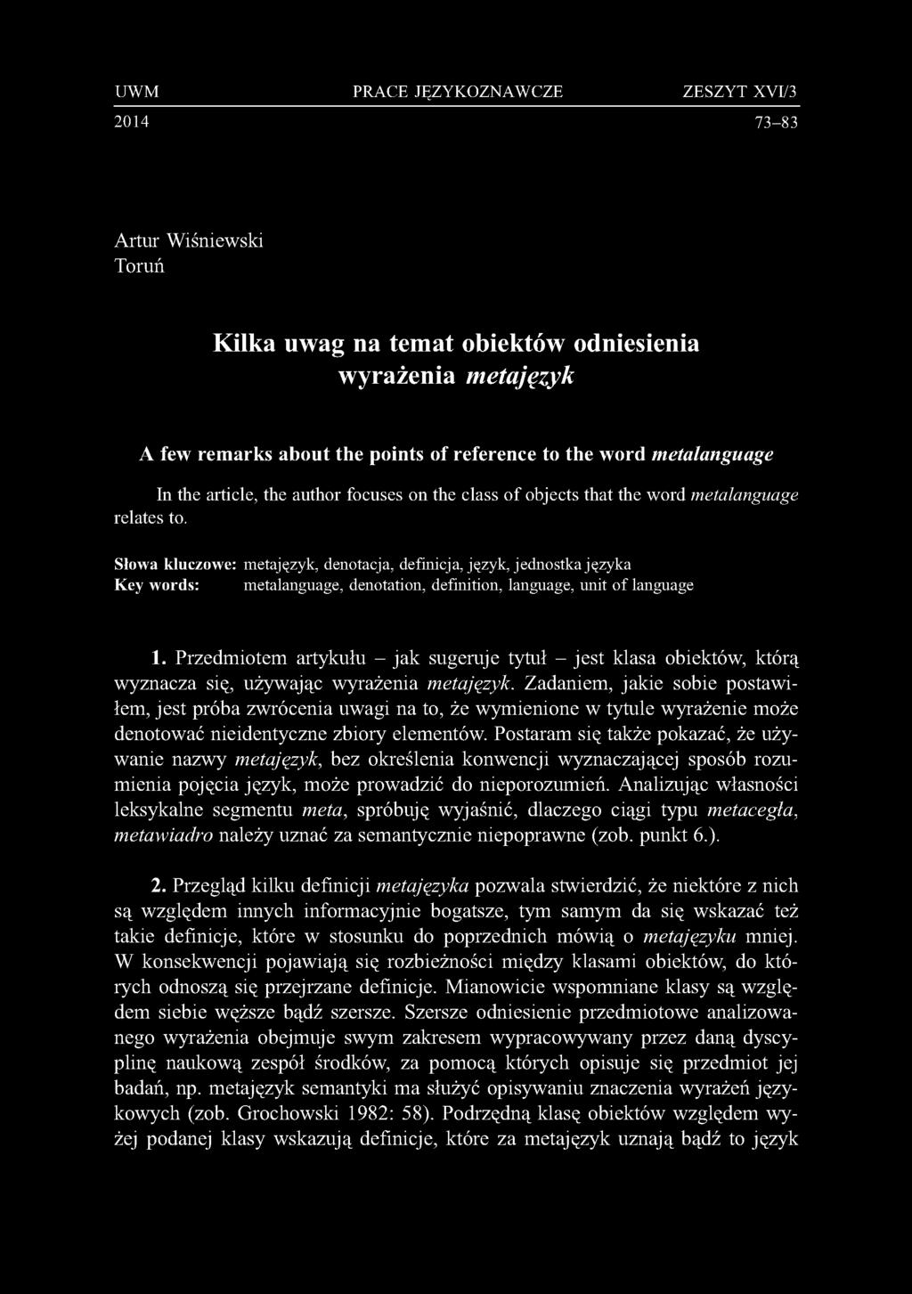 UWM PRACE JĘZYKOZNAWCZE ZESZYT XVI/3 2014 73-83 Artur Wiśniewski Toruń Kilka uwag na temat obiektów odniesienia wyrażenia metajęzyk A few remarks about the points of reference to the word