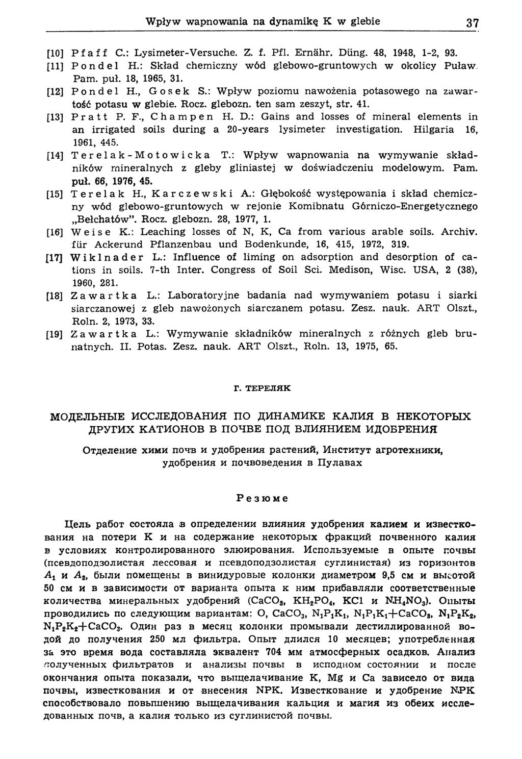 Wpływ wapnowania na dynamikę К w glebie 37 [10] Pfaff C.: L ysim eter-versuche. Z. f. Pfl. Ernähr. Düng. 48, 1948, 1-2, 93. [11] Pond ei H.: Skład chem iczny w ód glebow o-gruntow ych w okolicy Puław.