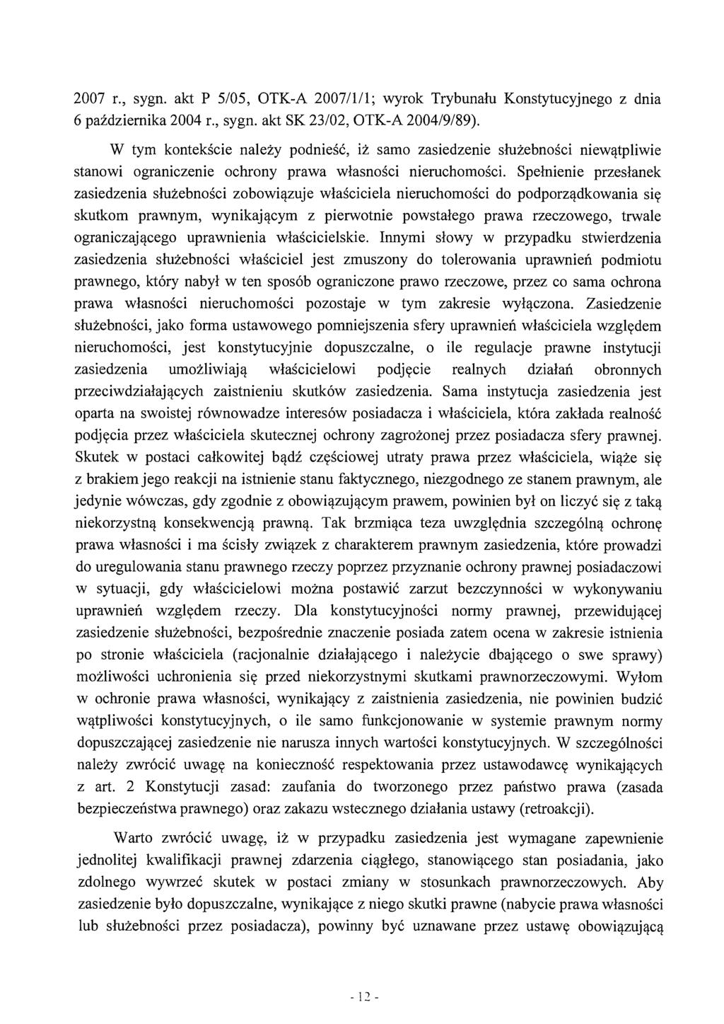 2007 r., sygn. akt P 5/05, OTK-A 2007/111; wyrok Trybunału Konstytucyjnego z dnia 6 października 2004 r., sygn. akt SK 23/02, OTK-A 2004/9/89).