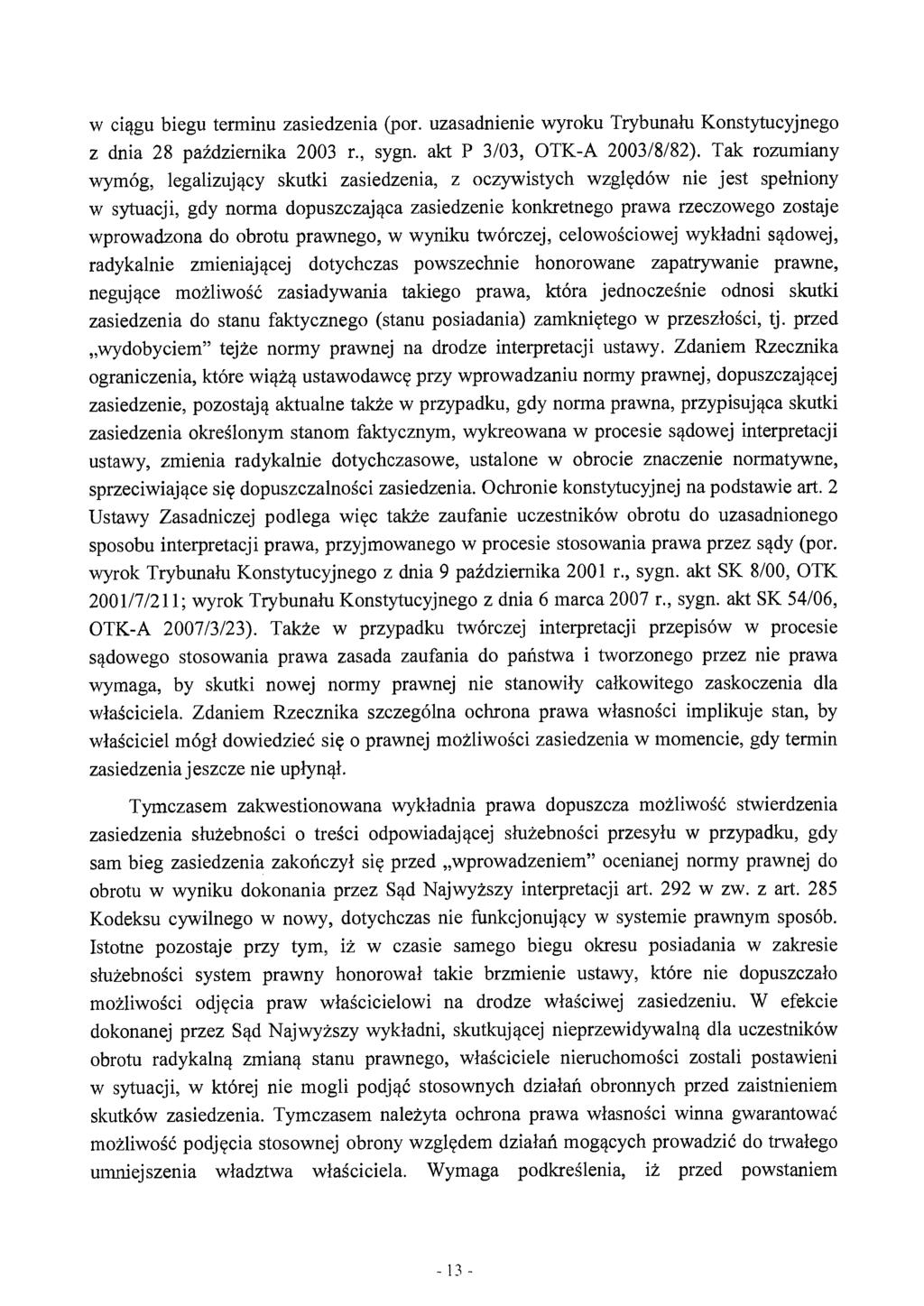 w ciągu biegu terminu zasiedzenia (por. uzasadnienie wyroku Trybunału Konstytucyjnego z dnia 28 października 2003 r., sygn. akt P 3/03, OTK-A 2003/8/82).
