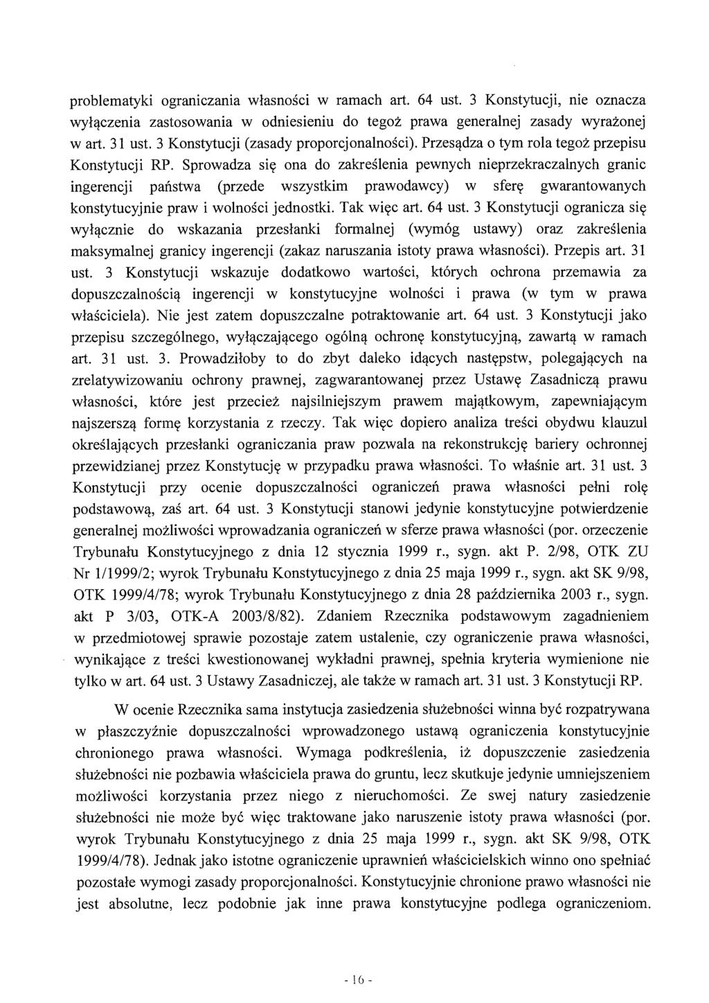 problematyki ograniczania własności w ramach art. 64 ust. 3 Konstytucji, me oznacza wyłączenia zastosowania w odniesieniu do tegoż prawa generalnej zasady wyrażonej wart. 31 ust.
